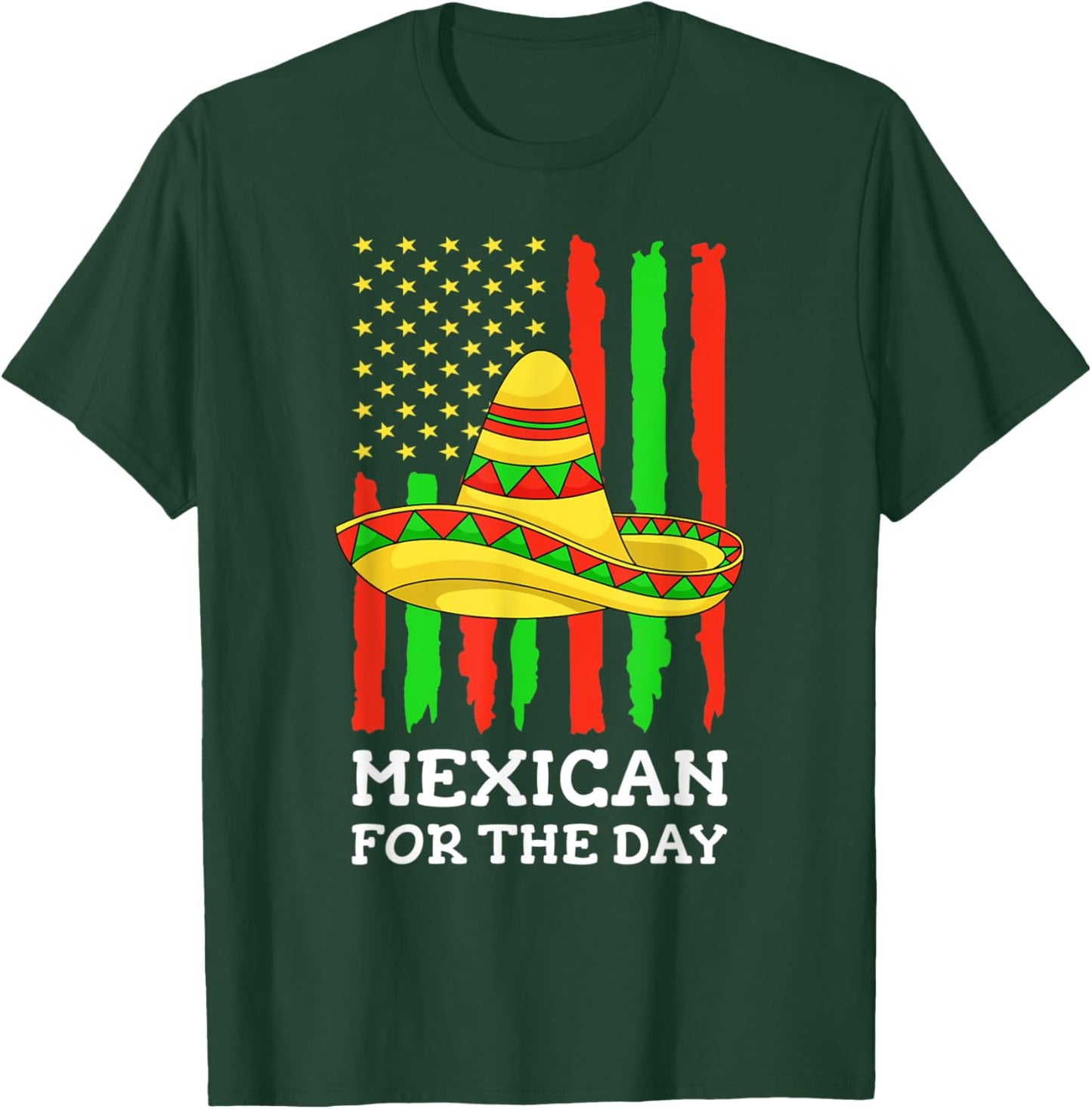Mexican For The Day Funny American Cinco De Mayo Sombrero T-Shirt - T-Shirt | Forest