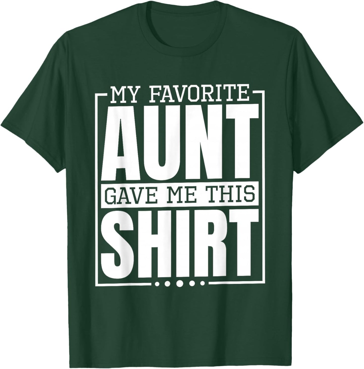My Favorite Aunt Gave Me This Shirt, Nephew or Niece T-Shirt - T-Shirt | Forest