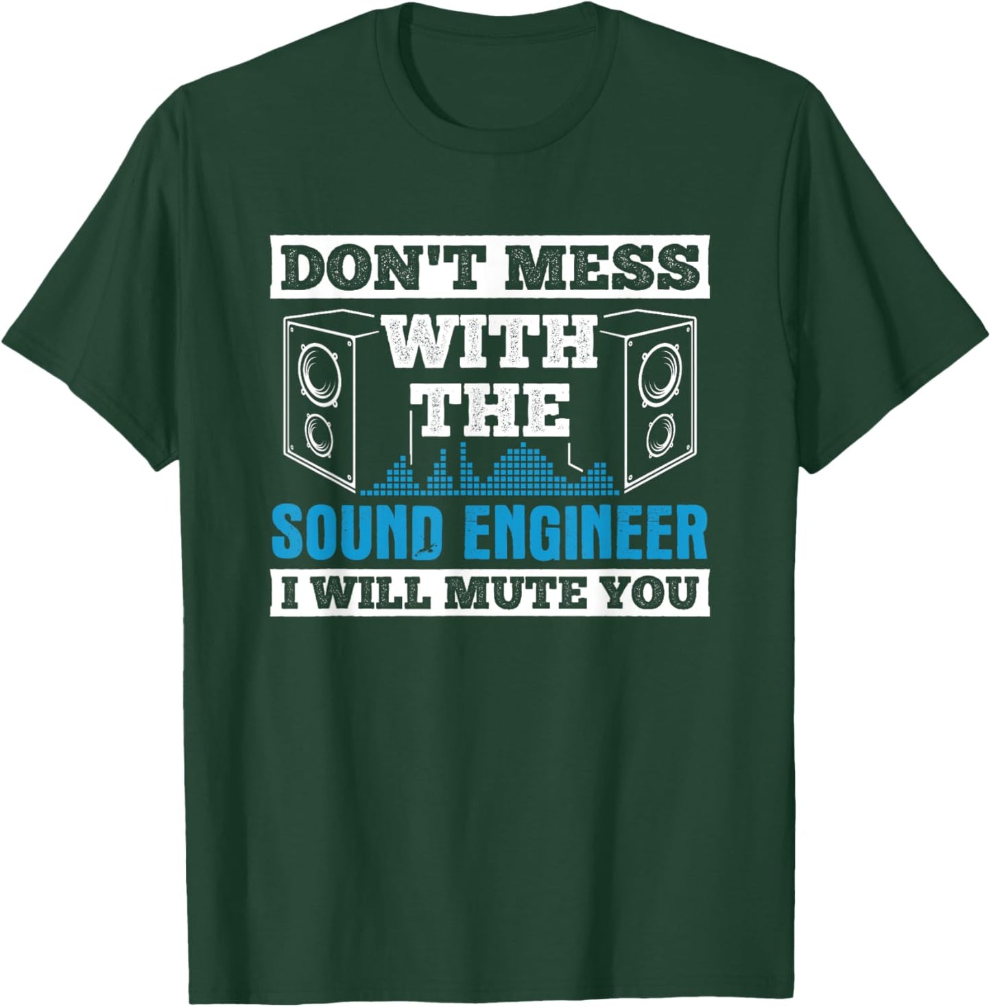 Don't Mess Mute You With Sound Engineer Church Sound Guy T-Shirt - T-Shirt | Forest