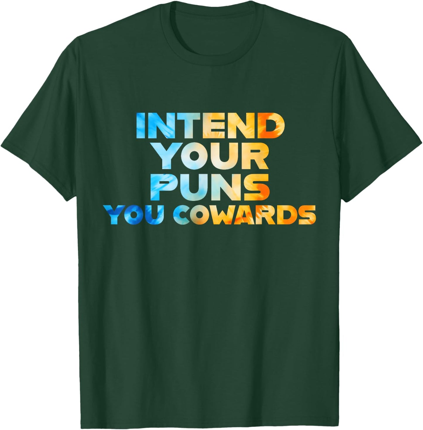 Funny Sarcastic Joke Quote Intend Your Puns You Cowards Cool T-Shirt - T-Shirt | Forest