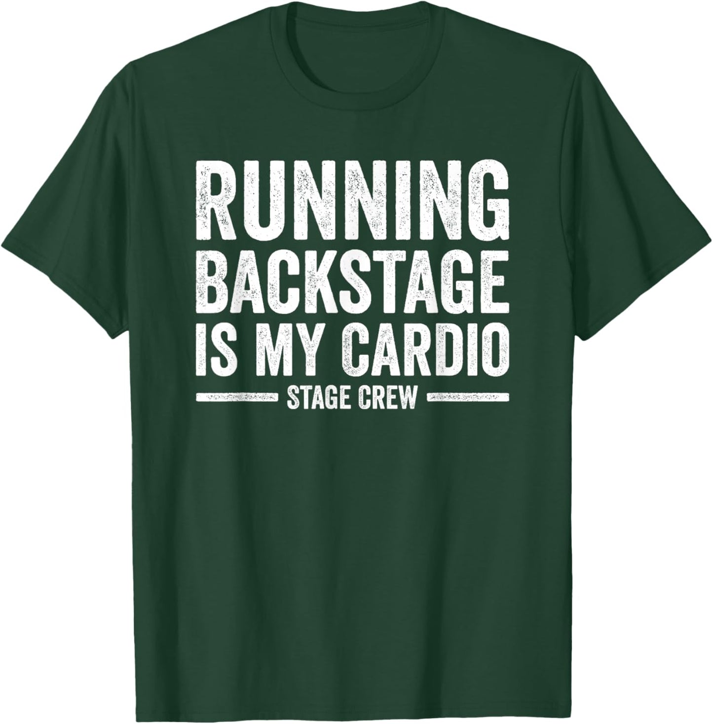 Stage Crew Running Backstage is my Cardio Backstage Tech T-Shirt - T-Shirt | Forest