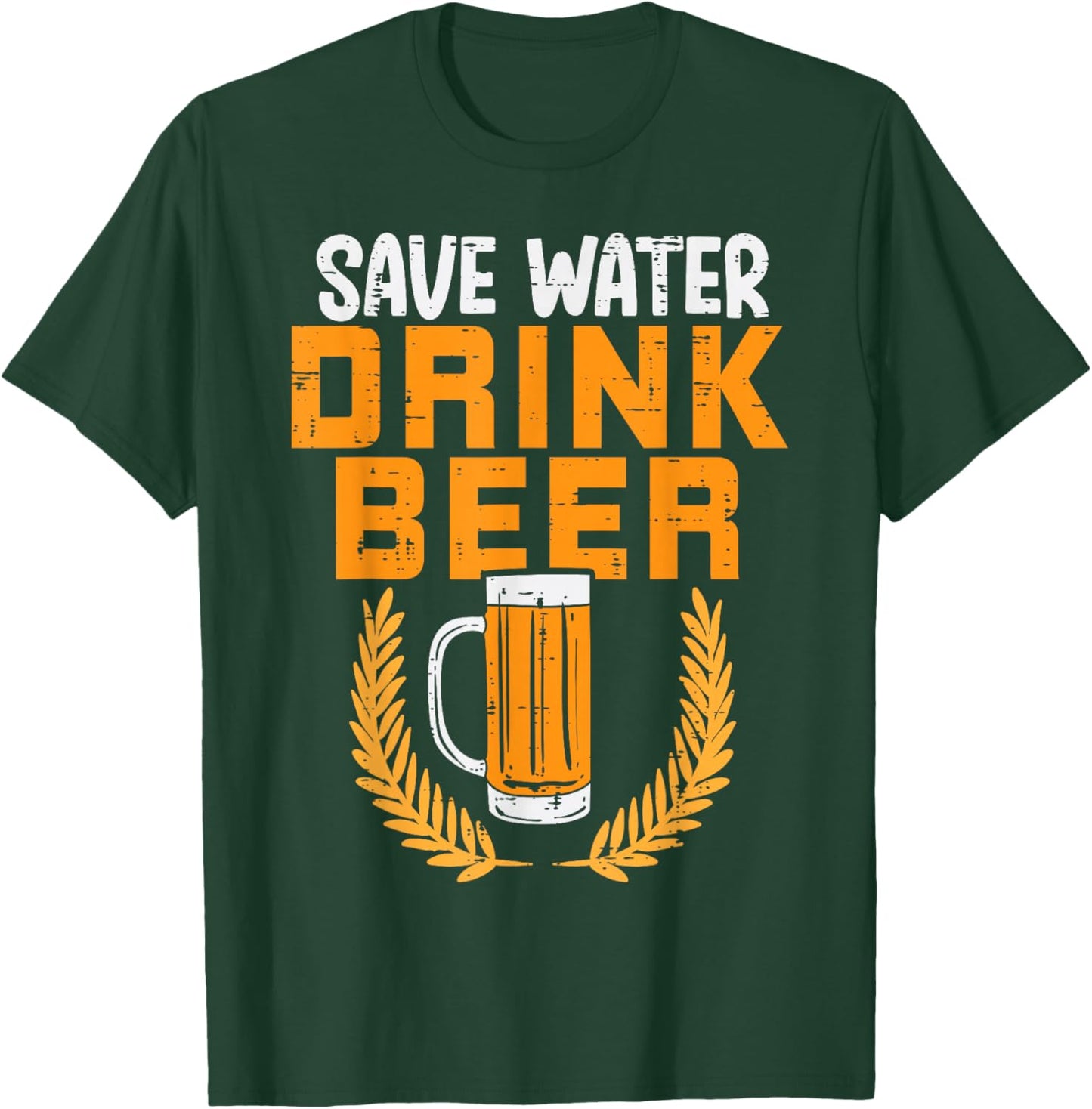 Save Water Drink Beer Funny Oktoberfest German Men Women T-Shirt - T-Shirt | Forest