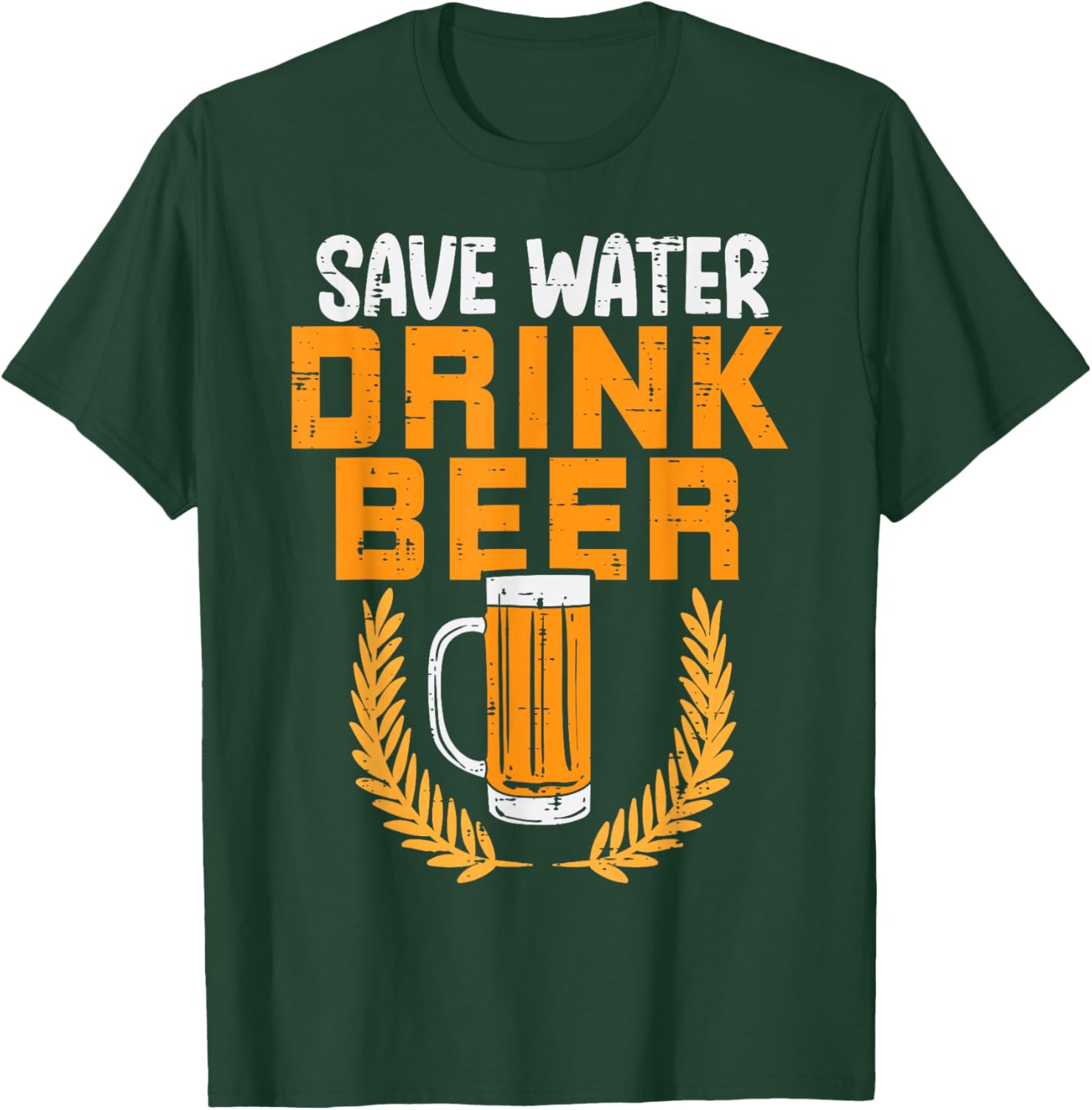 Save Water Drink Beer Funny Oktoberfest German Men Women T-Shirt - T-Shirt | Forest