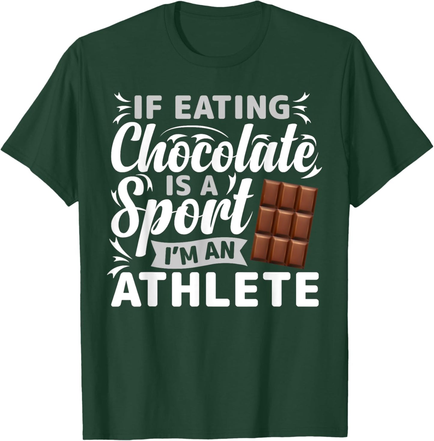 If Eating Chocolate Was A Sport I'd Be Athlete T-Shirt - T-Shirt | Forest