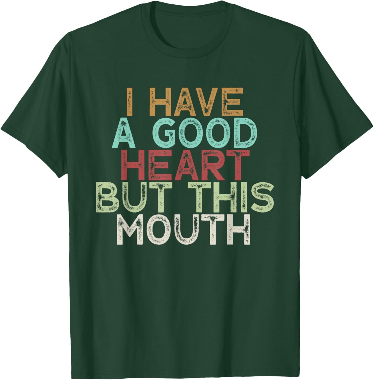 I Have A Good Heart But This Mouth T-Shirt - T-Shirt | Forest