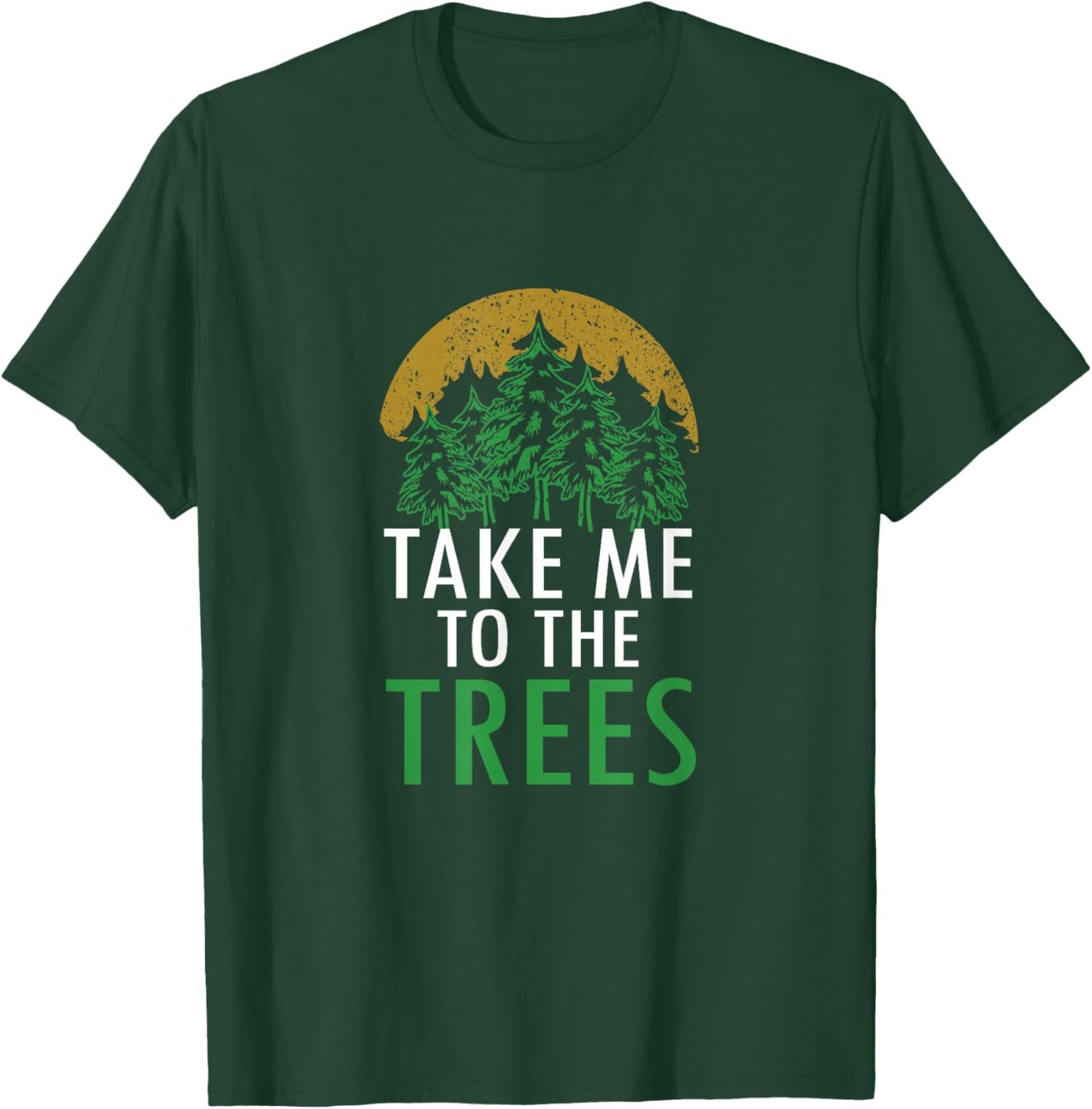 Take Me To The Trees Forest Nature Graphic Art T-Shirt - T-Shirt | Forest