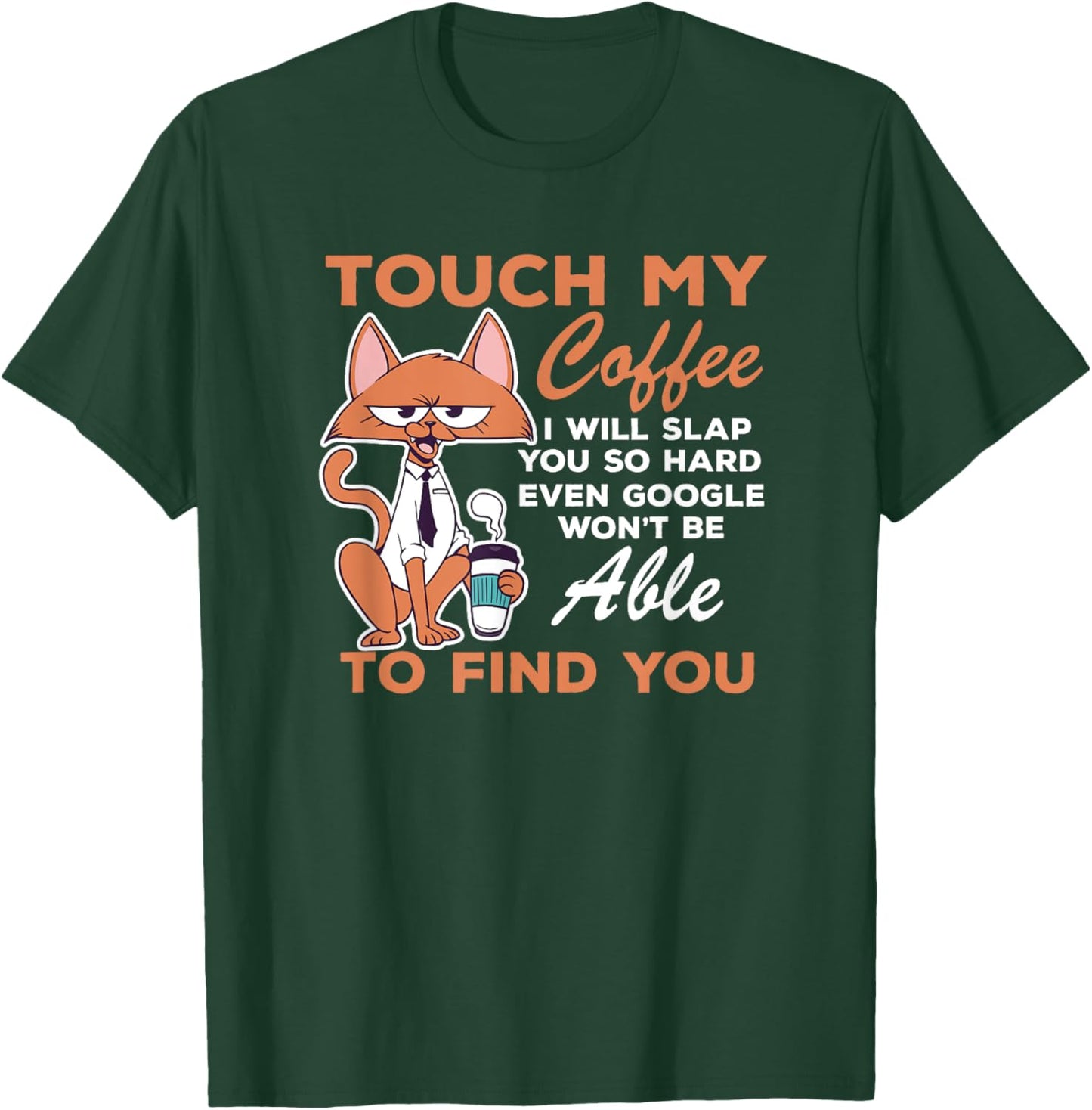 Touch My Coffee Funny Coffee Lovers I Will Slap You So Hard T-Shirt - T-Shirt | Forest