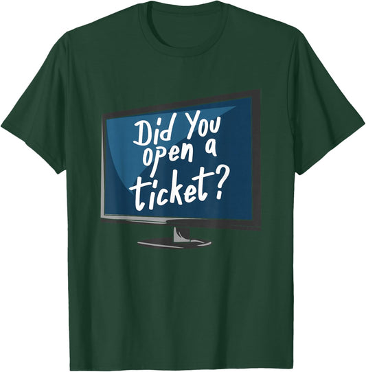 Did You Open A Ticket T-Shirt - T-Shirt | Forest