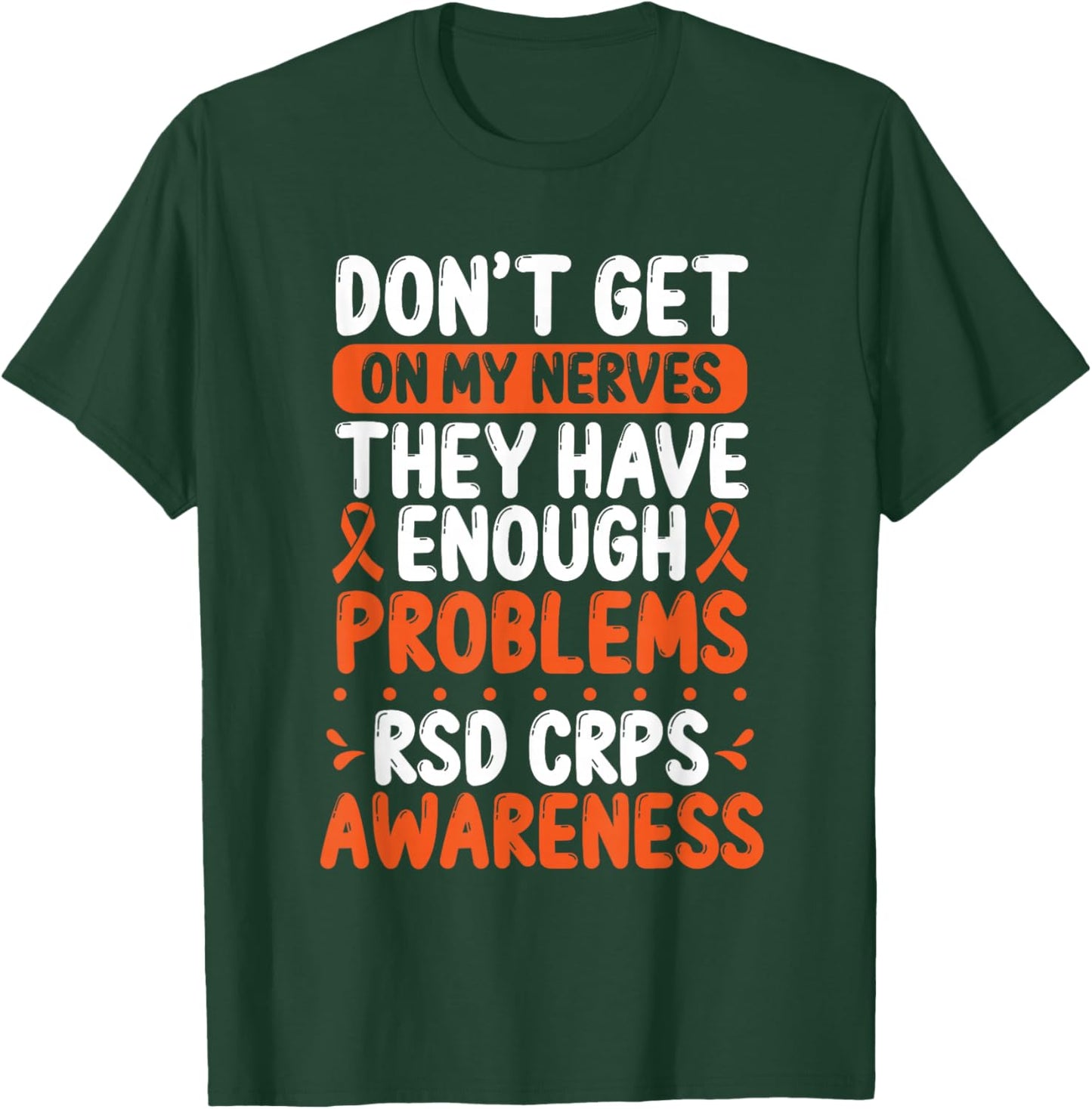 RSD CRPS Warrior Orange Ribbon on my Nerves CRPS Awareness T-Shirt - T-Shirt | Forest