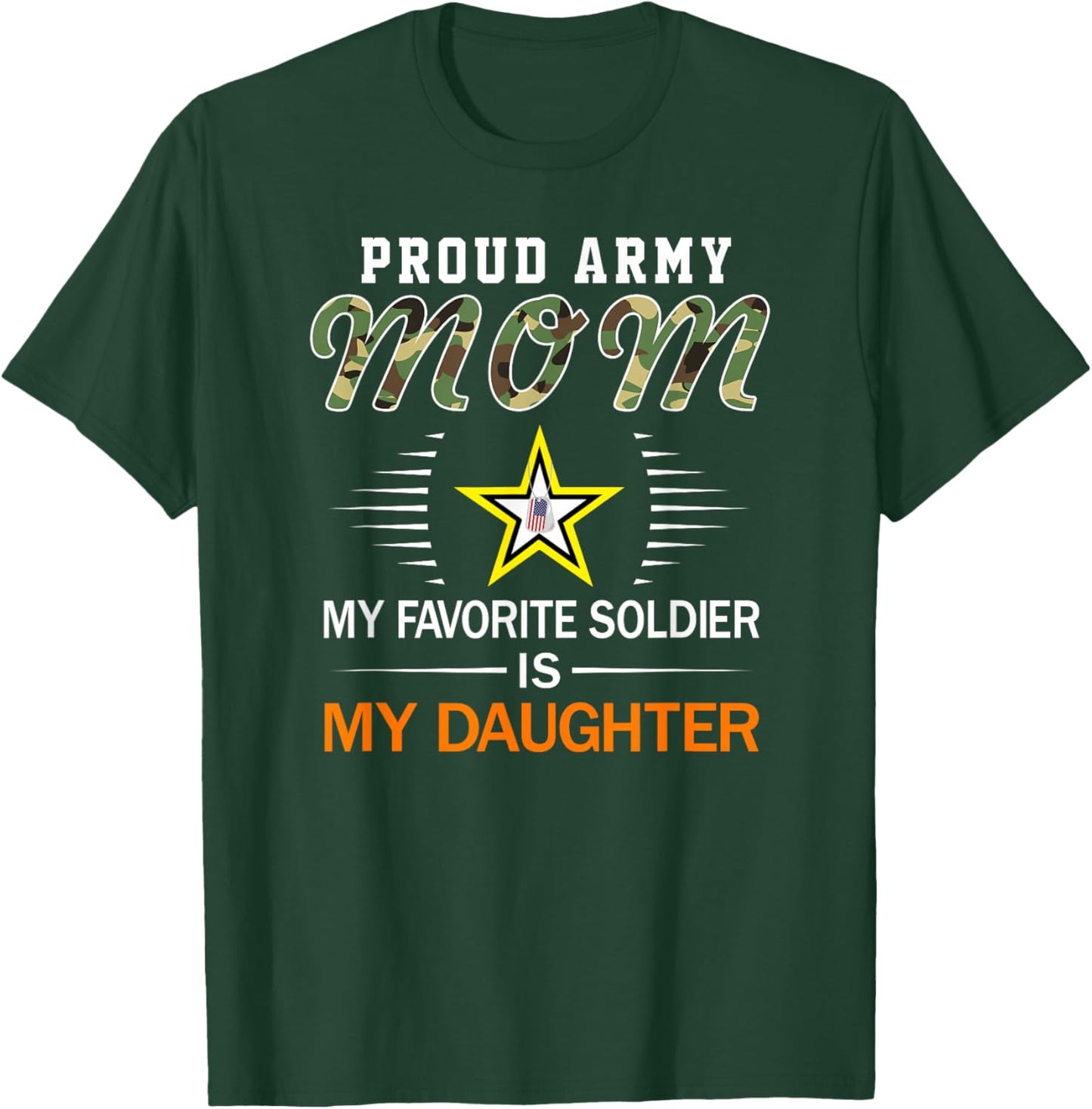 My Favorite Soldier Is My Daughter- Proud Army Mom Army T-Shirt - T-Shirt | Forest