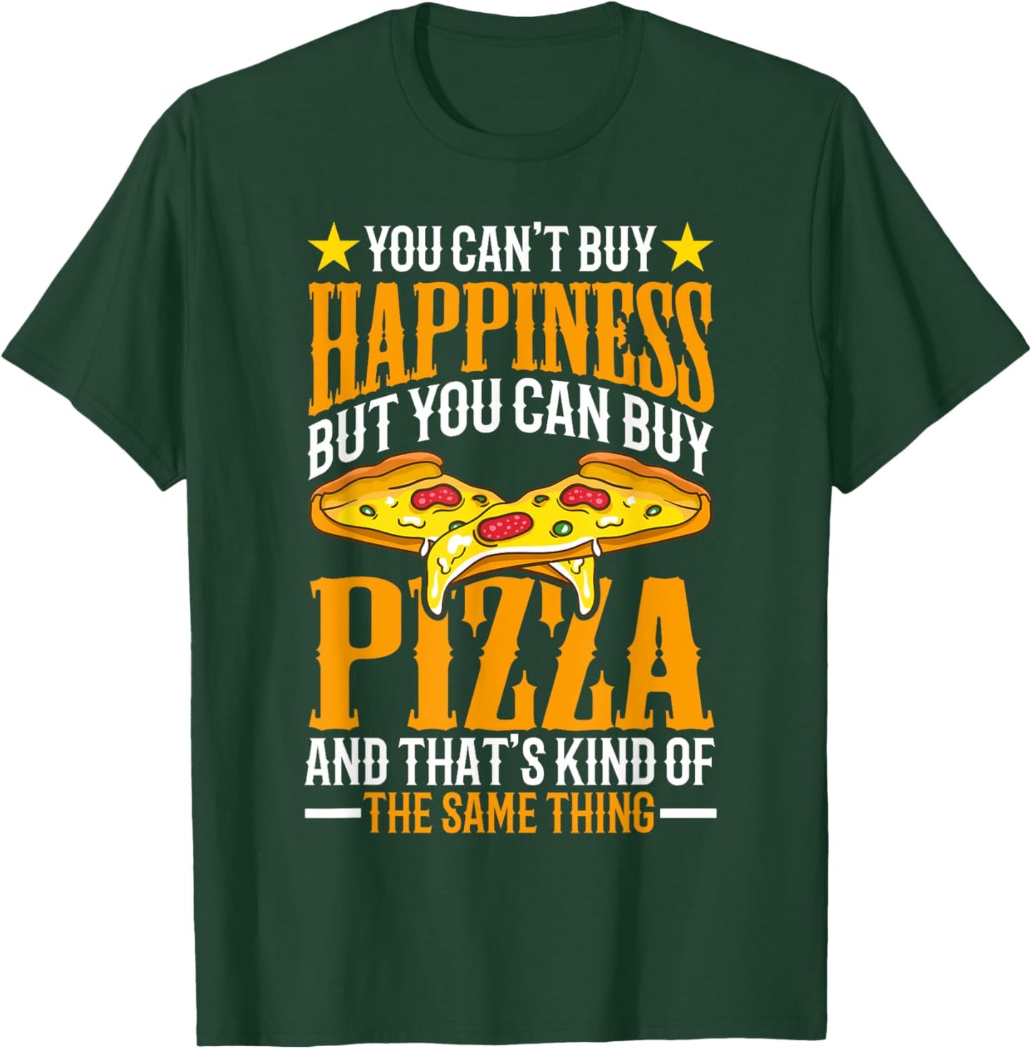 You Can't Buy Happiness but You Can Buy Pizza T-Shirt - T-Shirt | Forest