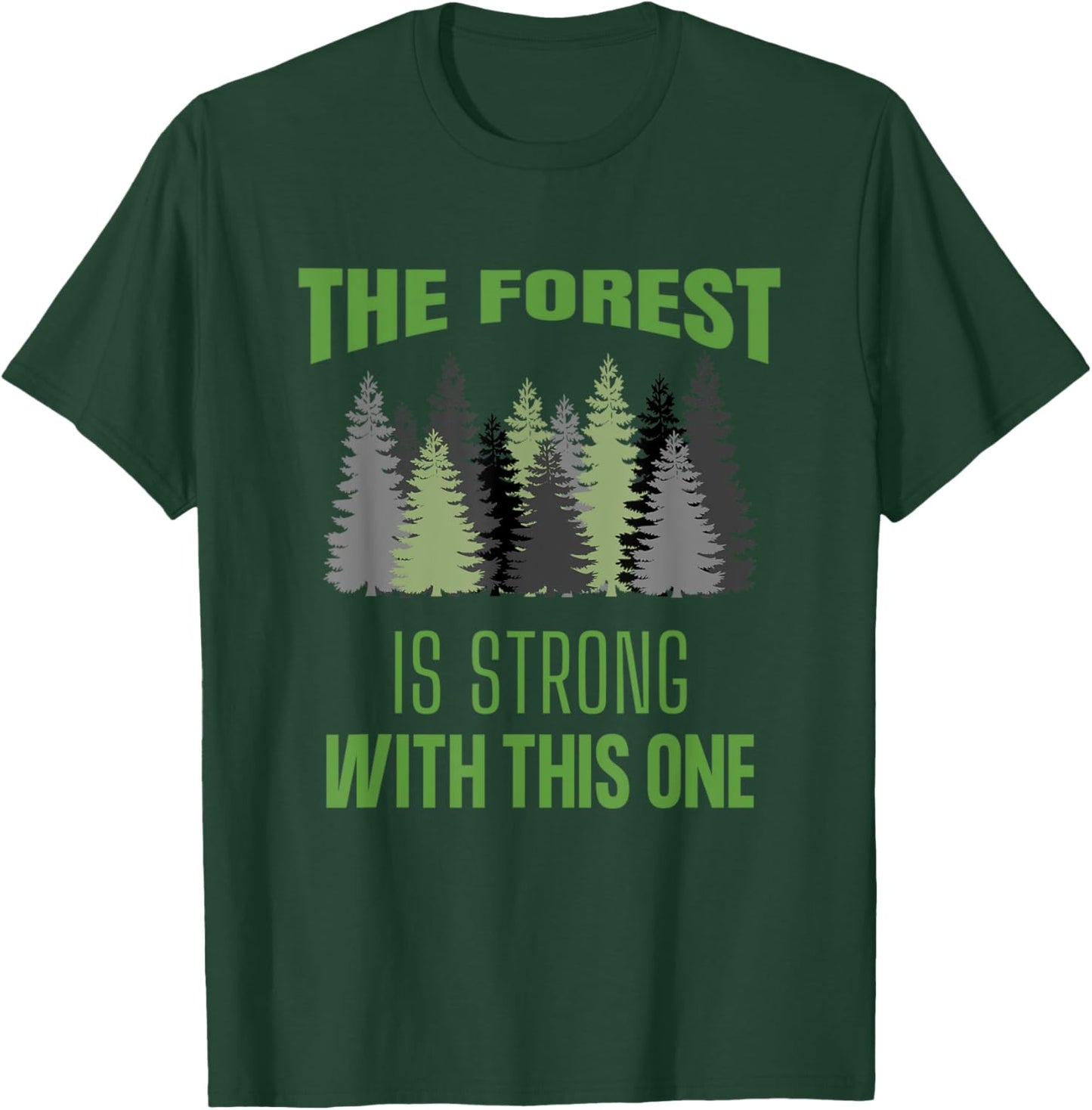 The Forest Is Strong With This One Hiking Camping Outdoors T-Shirt - T-Shirt | Forest