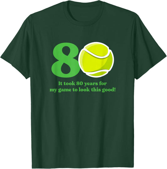 80 Year Old Tennis Player Quote 80th Birthday T-Shirt - T-Shirt | Forest