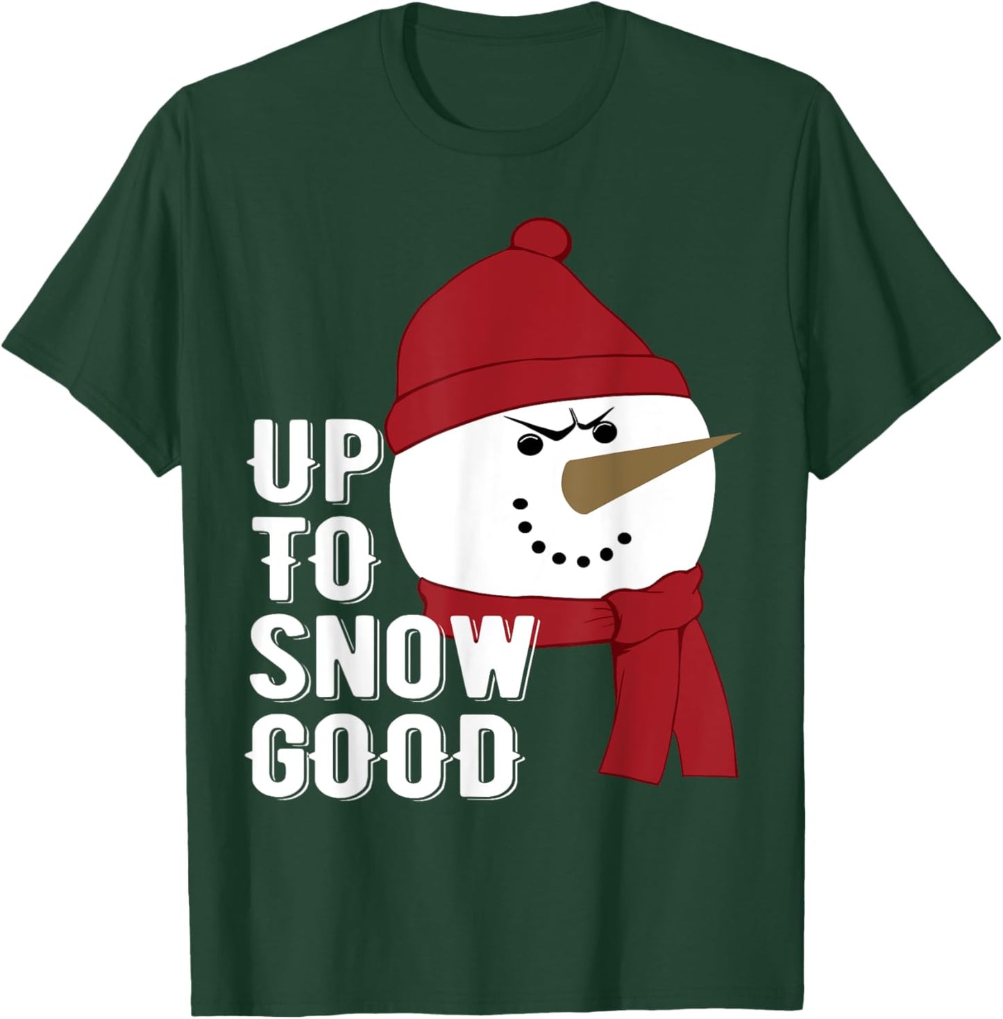 Up to Snow Good funny Winter Snowman T-Shirt - T-Shirt | Forest