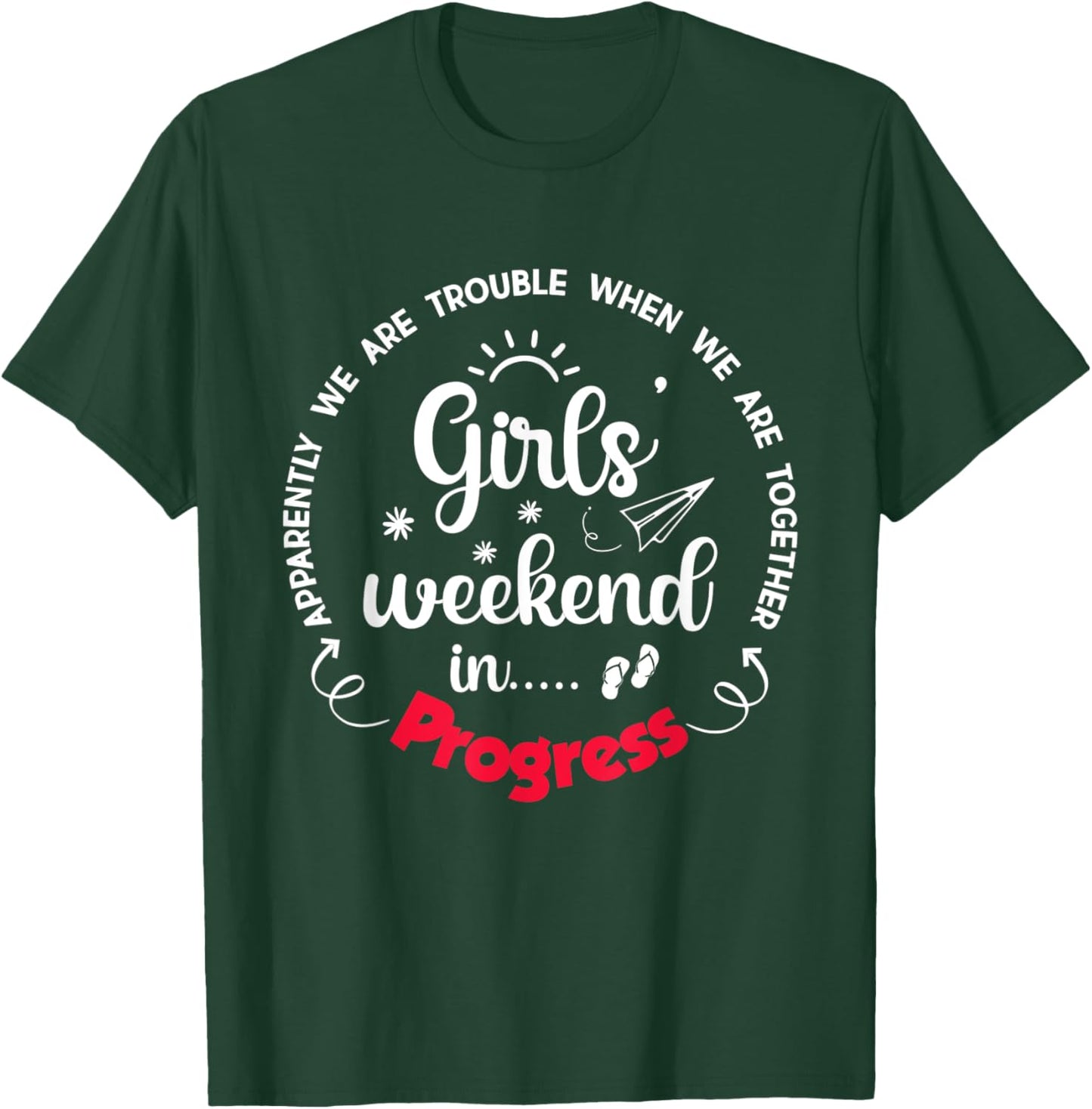 Girls Weekend 2025 Apparently We are Trouble Matching Trip T-Shirt - T-Shirt | Forest