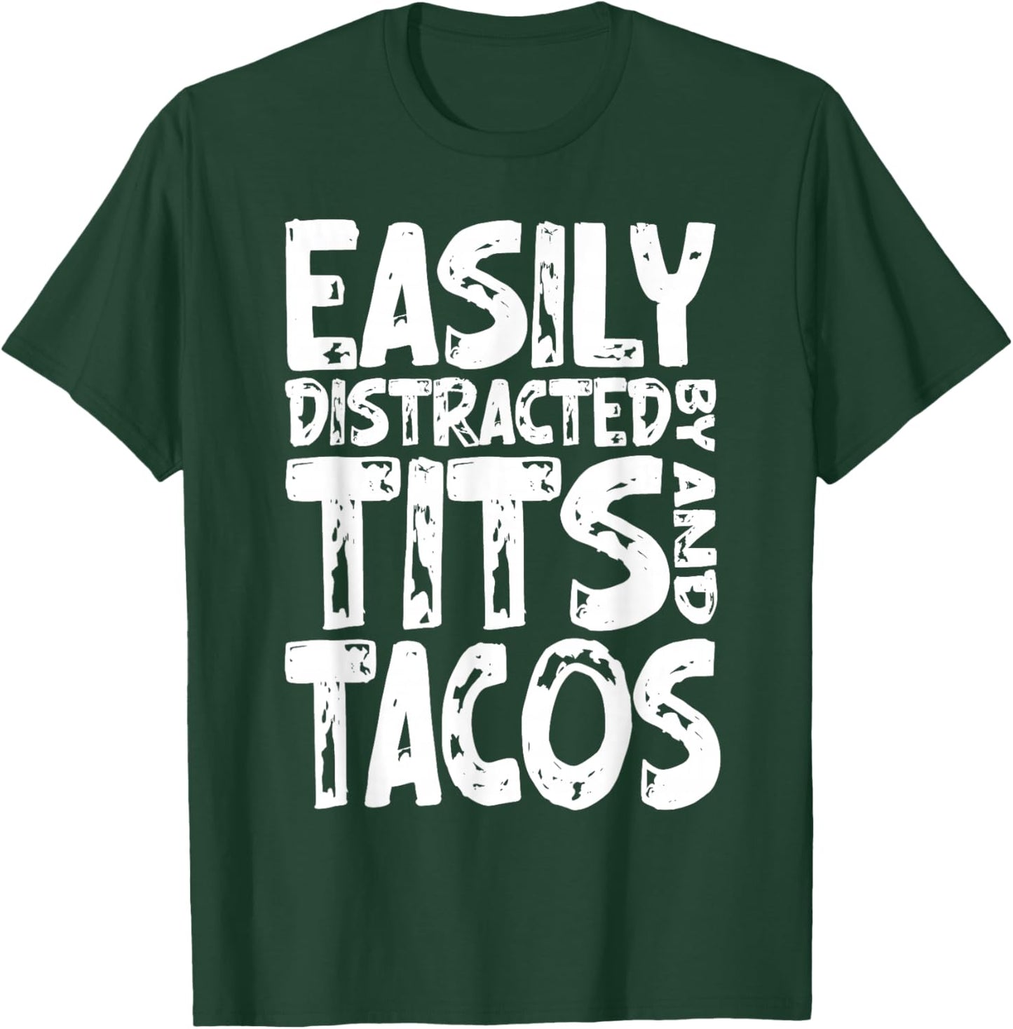 Funny Easily Distracted By Tits and Tacos Adult Humor Men's T-Shirt - T-Shirt | Forest