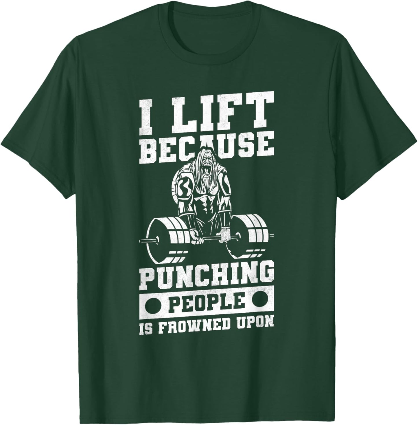 I Lift Because Punching People Is Frowned Upon T-Shirt - T-Shirt | Forest