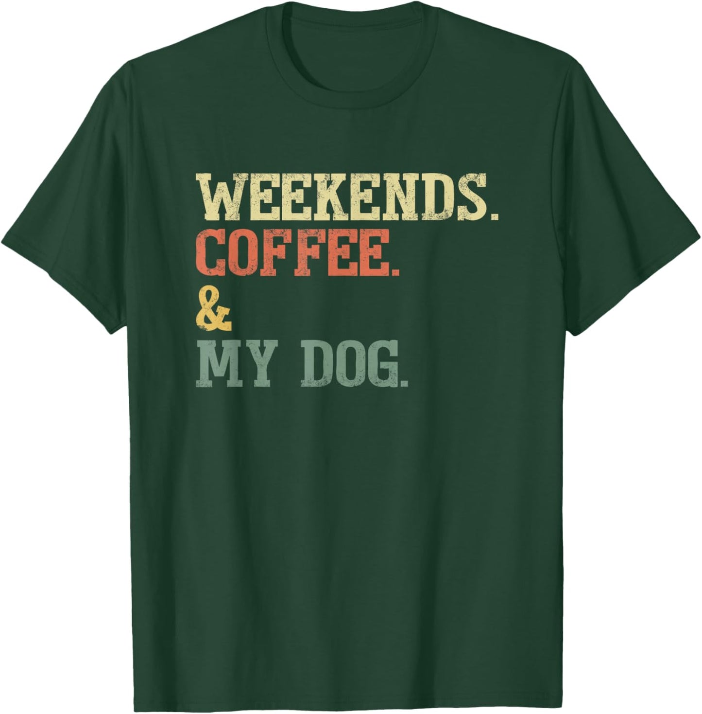 Vintage Weekends Coffee and My Dog Funny Dog Lovers T-Shirt - T-Shirt | Forest