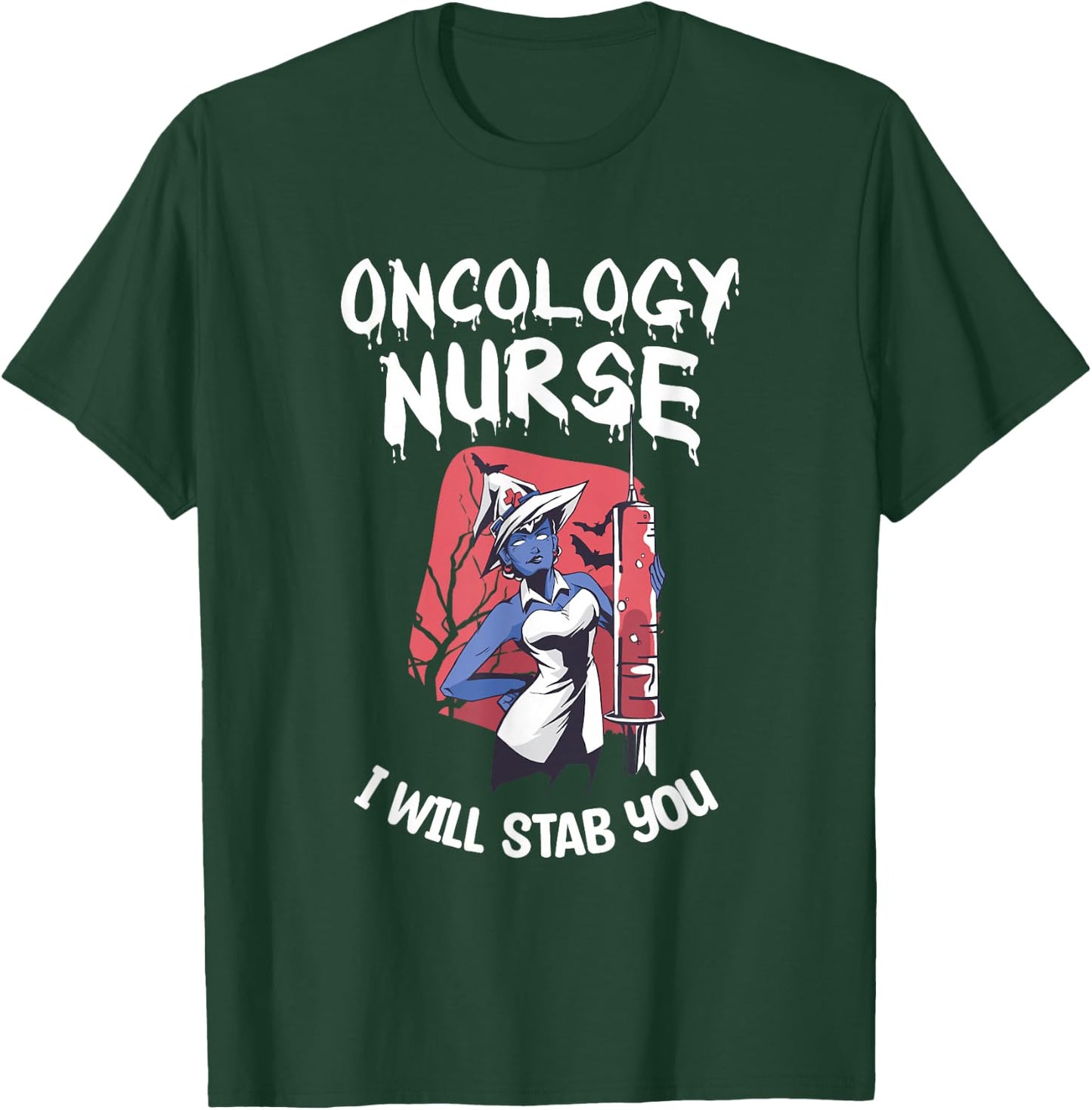 Oncology Nurse I Will Stab You Nursing Halloween T-Shirt - T-Shirt | Forest