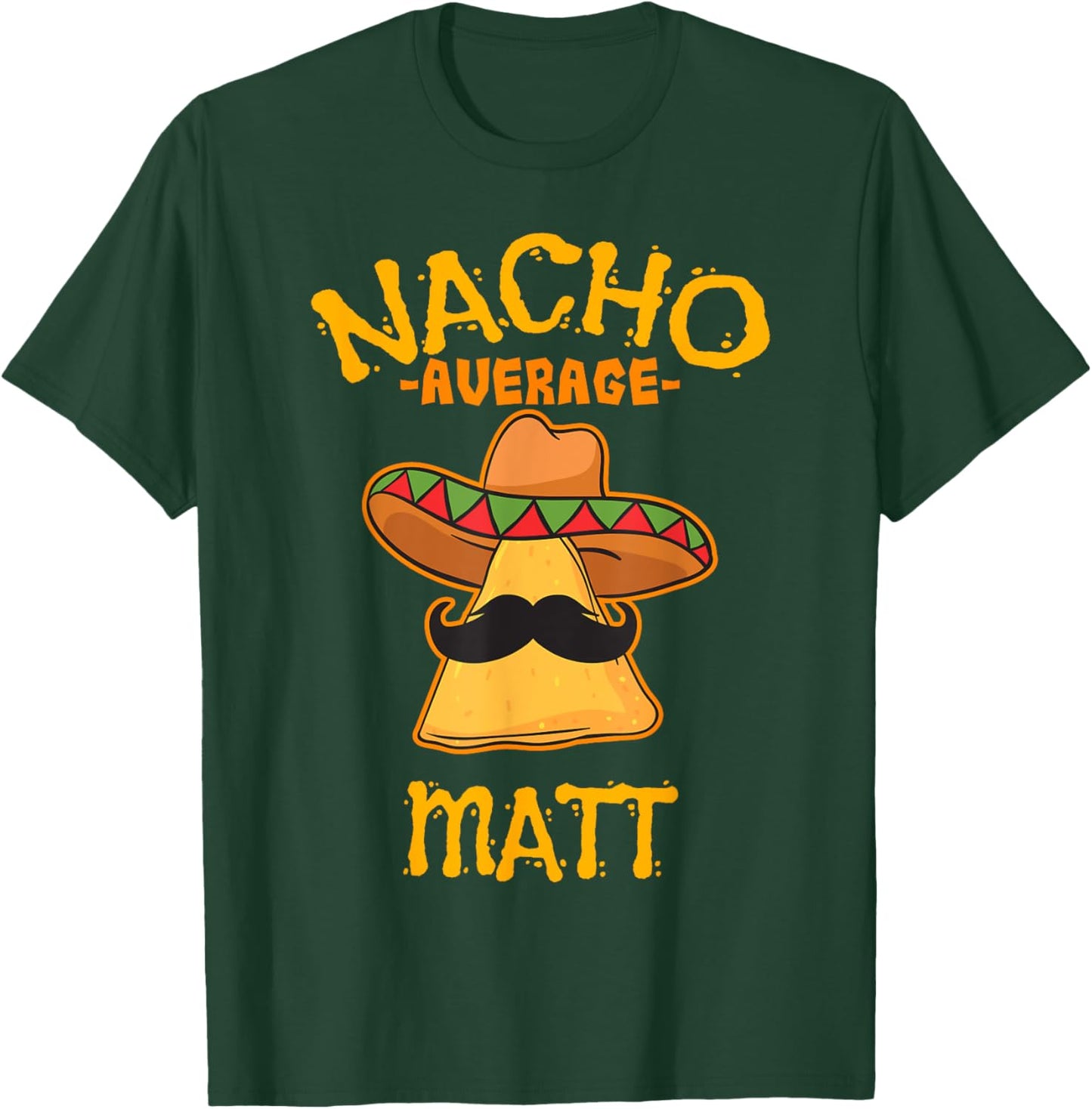 Nacho Average Matt Personalized Name Funny Taco T-Shirt - T-Shirt | Forest