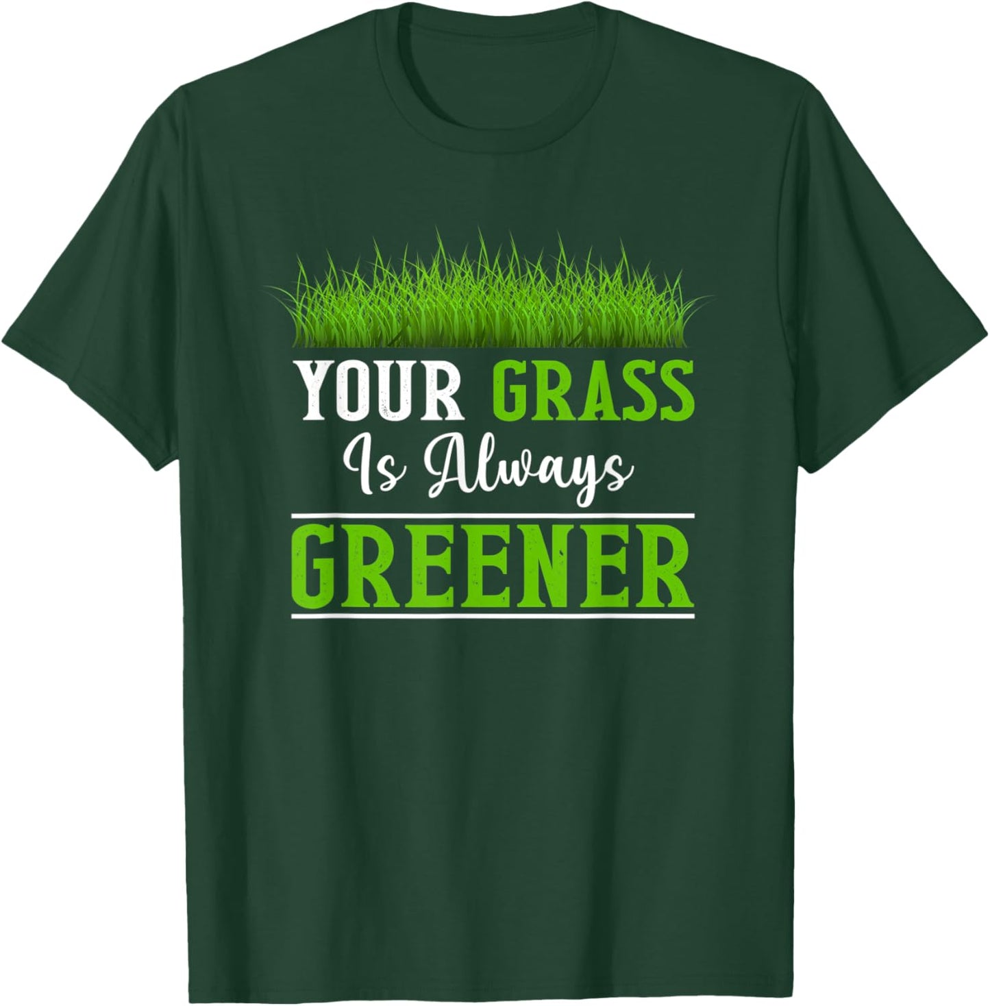 Your Grass is Always Greener T-Shirt - T-Shirt | Forest