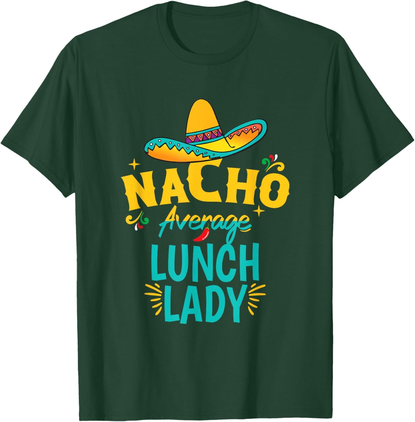 Nacho Average Lunch Lady Chapeau Cinco De Mayo Fiesta Mexica T-Shirt - T-Shirt | Forest