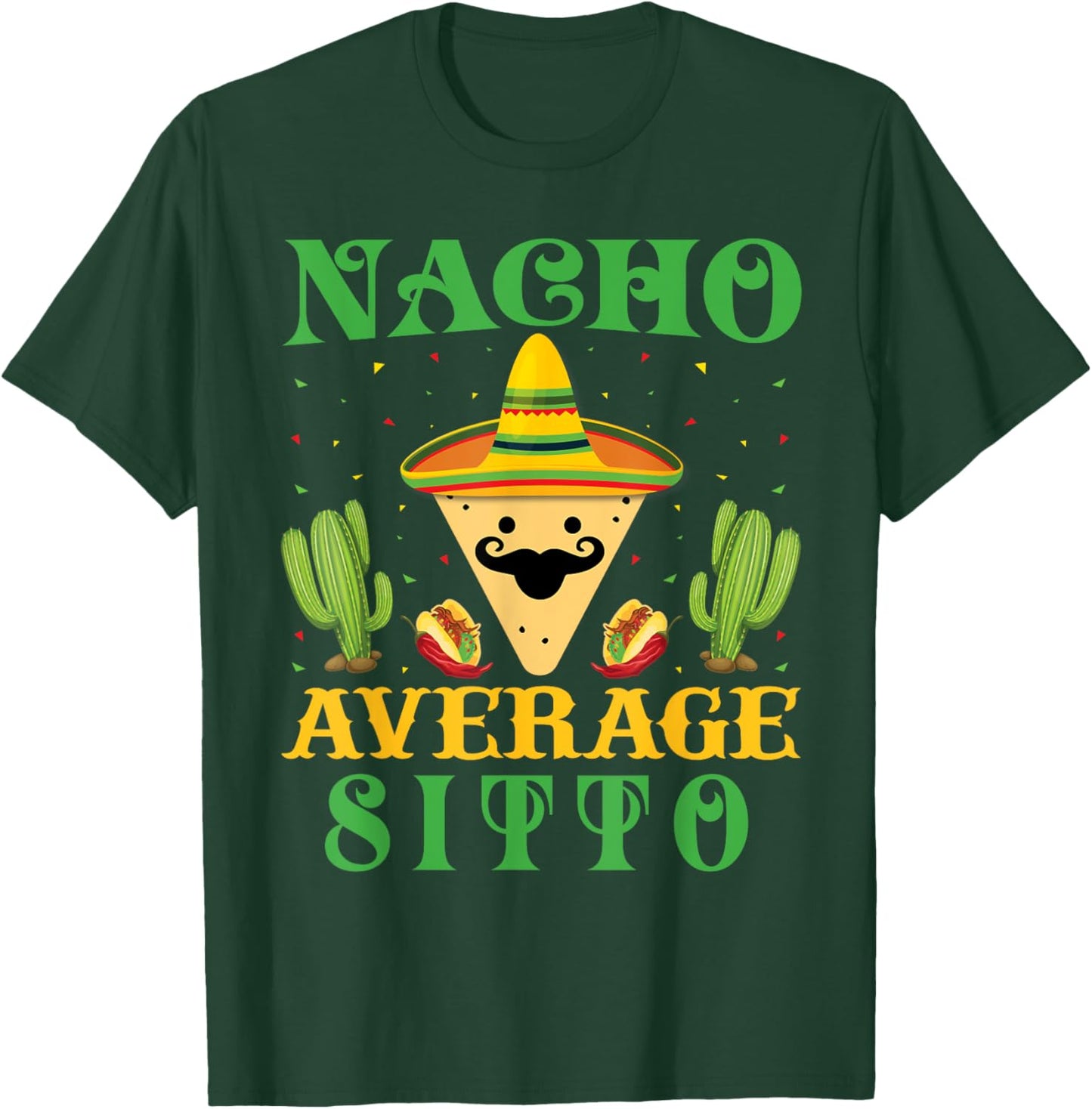 Nacho Average Sitto Mexican Cinco de Mayo T-Shirt - T-Shirt | Forest