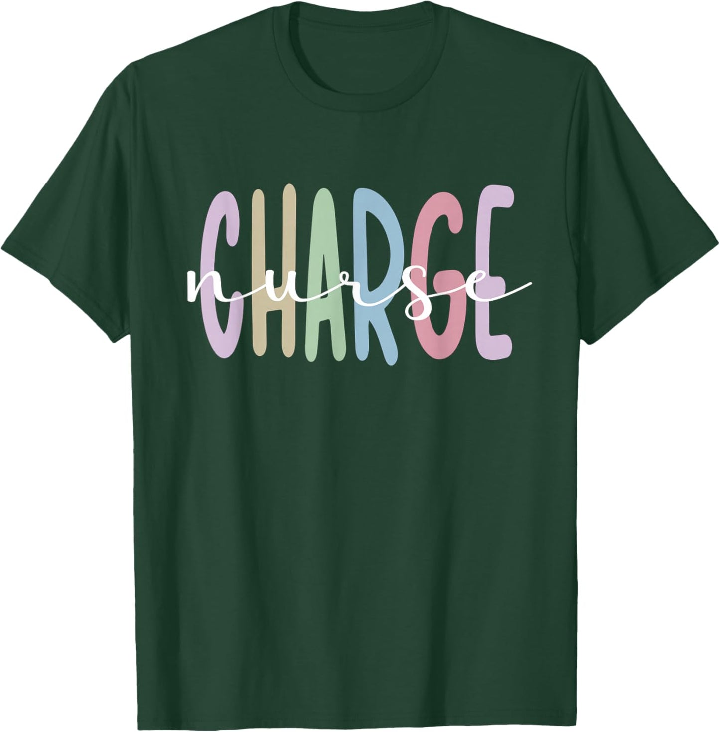 Charge Nurse Appreciation Charge Nursing T-Shirt - T-Shirt | Forest