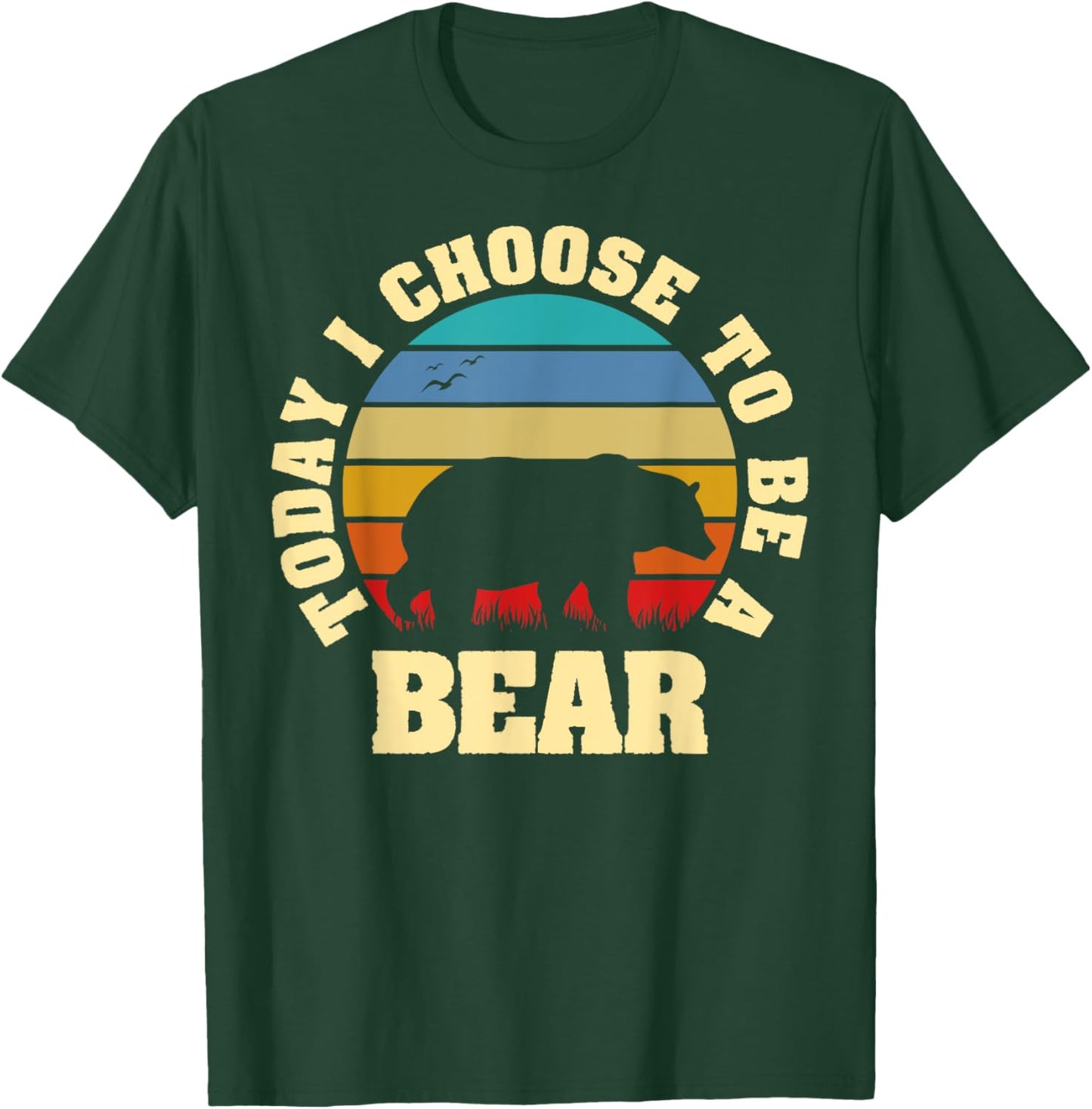 I like Bear Funny vintage lover Today I choose to be a Bear T-Shirt - T-Shirt | Forest