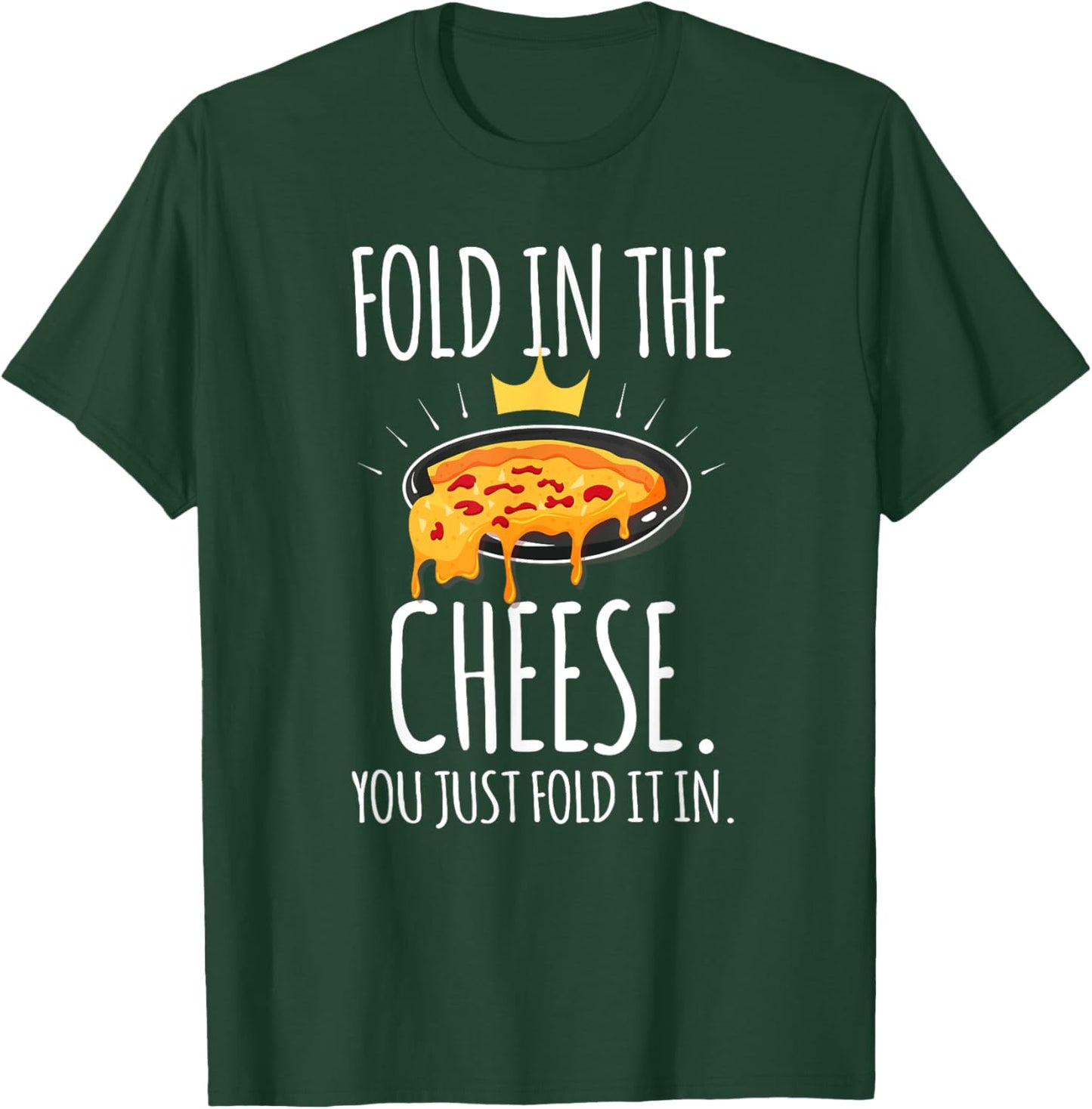 Funny Fold In The Cheese Food Lovers Fun Foodies Quote T-Shirt - T-Shirt | Forest