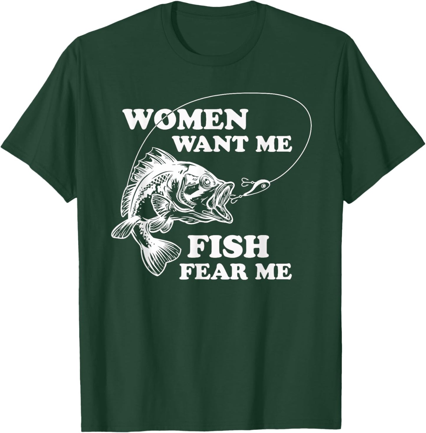 Fishing World Apparel Co. Women Want Me Fish Fear Me Men's Black Humor Fishing , Small T-Shirt - T-Shirt | Forest