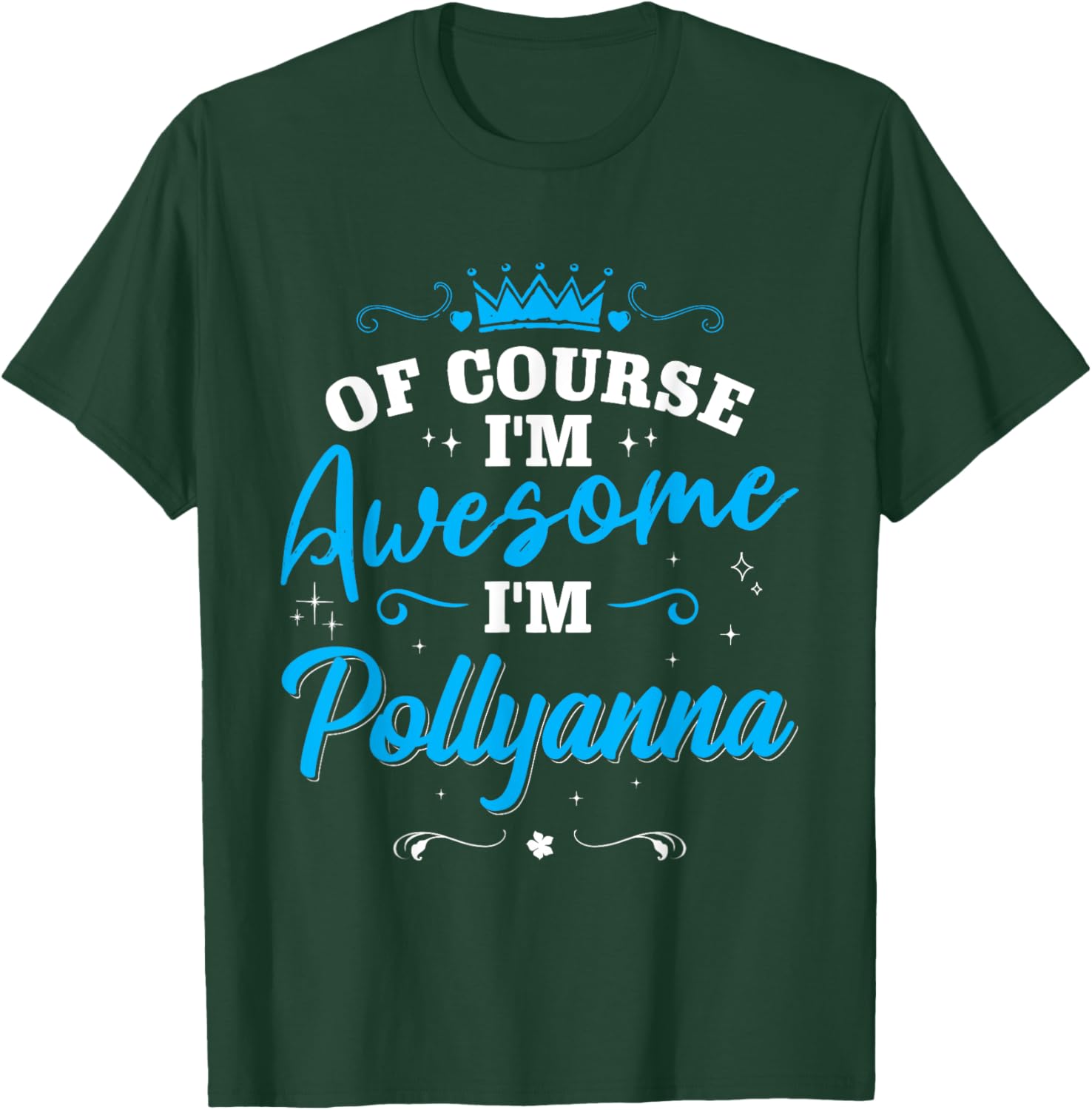 First Name Pollyanna Of course I’m Awesome Personalized Name T-Shirt - T-Shirt | Forest