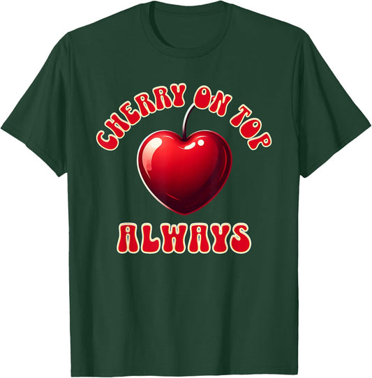 Cherry On Top Always, Summer Crische T-Shirt - T-Shirt | Forest