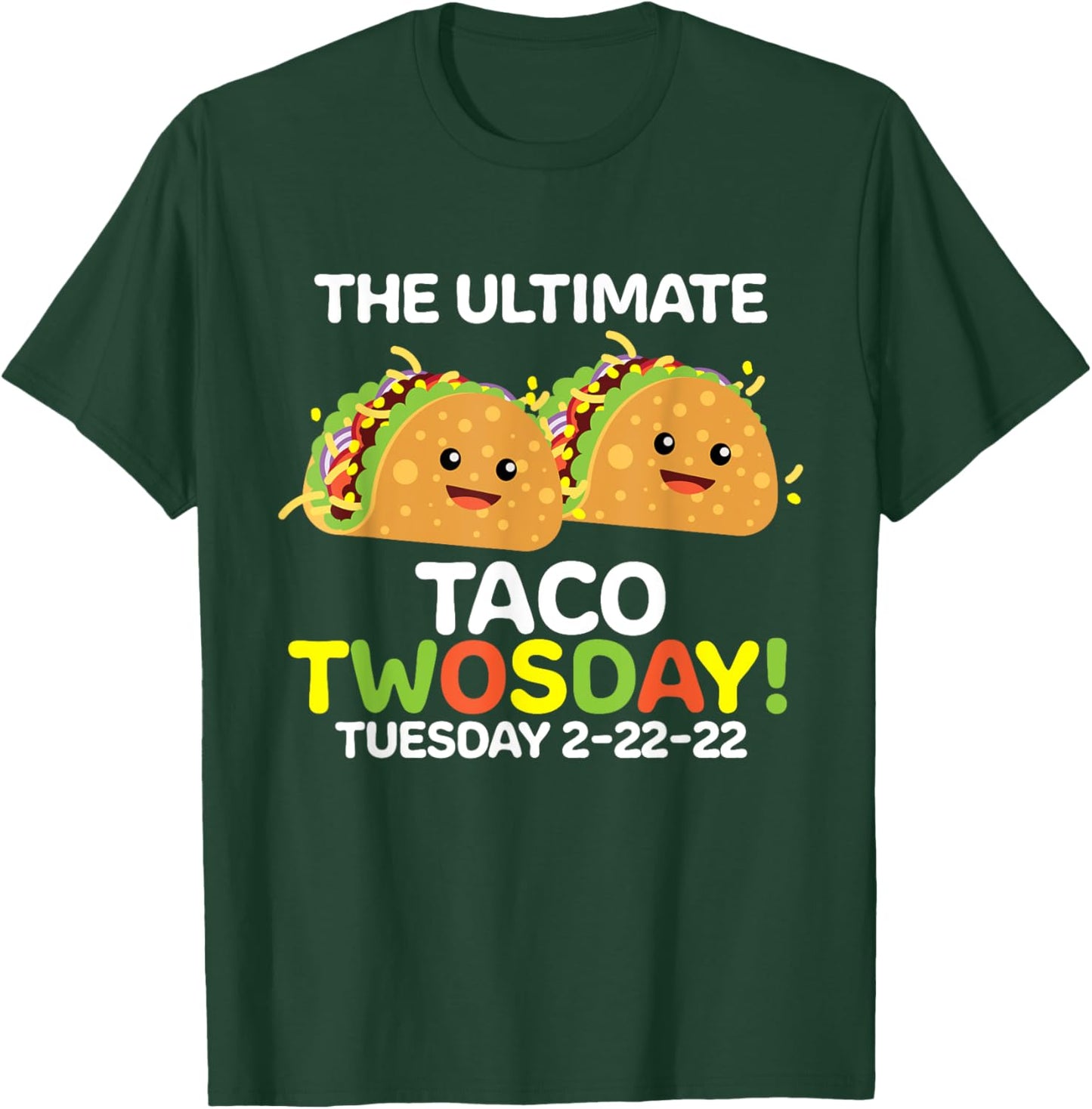 The Ultimate Taco Twosday Tuesday 2-22-22 T-Shirt - T-Shirt | Forest
