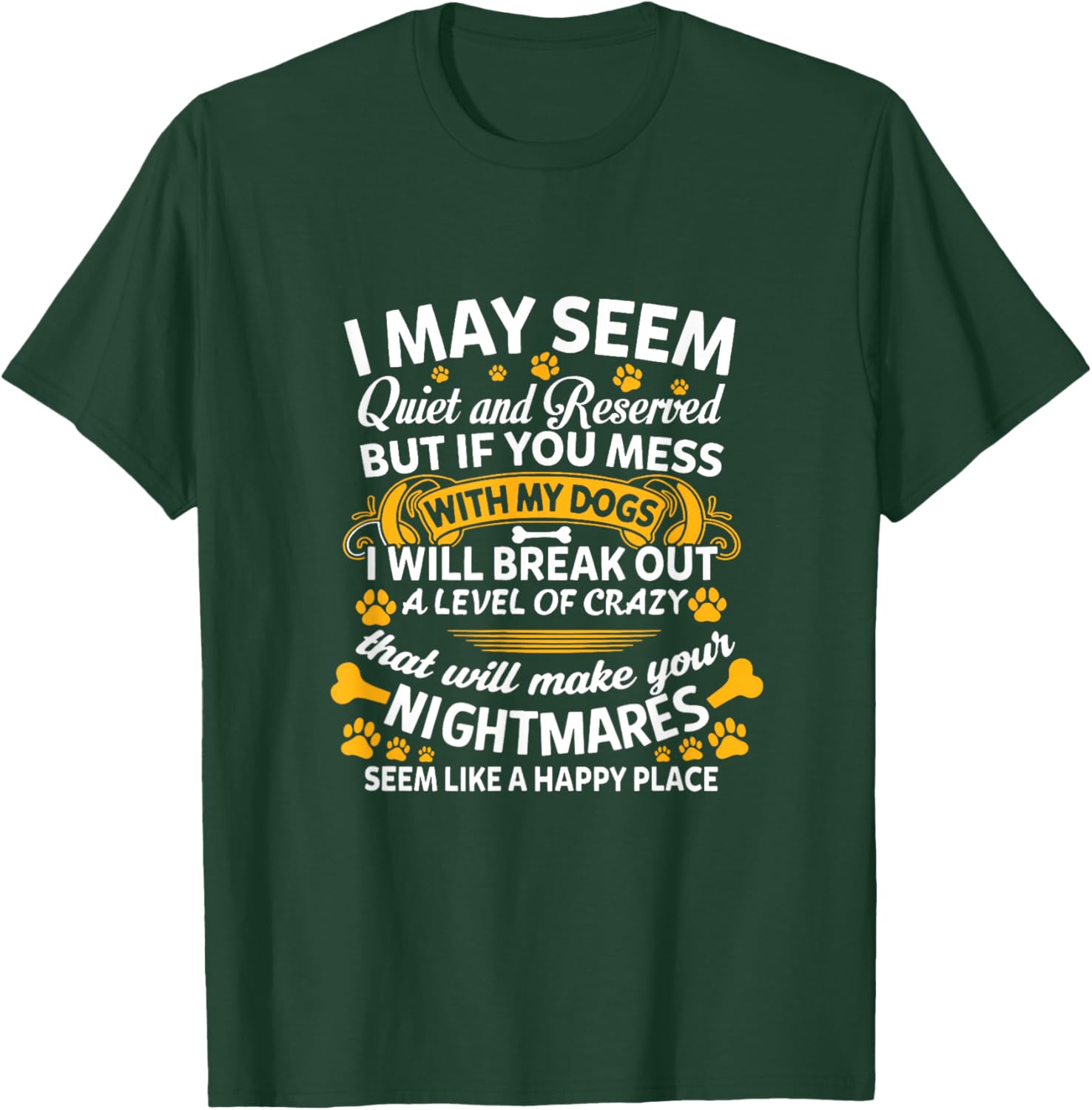 If You Mess With My Dogs I Break Out Level Of Crazy Dog Mom Men Women T-Shirt - T-Shirt | Forest