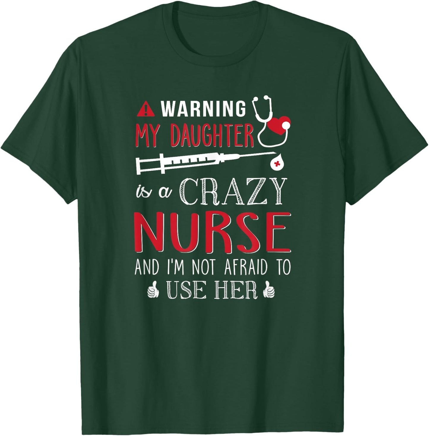 Warning My Daughter is a Crazy Nurse I'm Not Afraid Nursing T-Shirt - T-Shirt | Forest