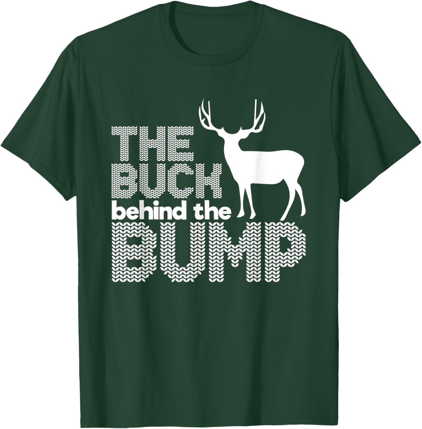 The Buck behind the Bump Gift Hunters T-Shirt - T-Shirt | Forest