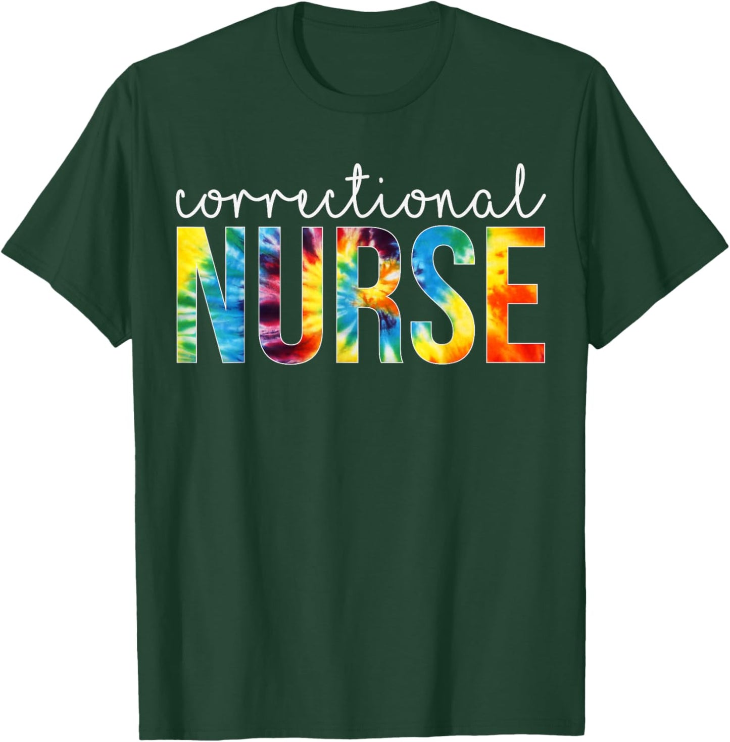 Correctional Nurse Appreciation Day Tie Dye Women For Work T-Shirt - T-Shirt | Forest