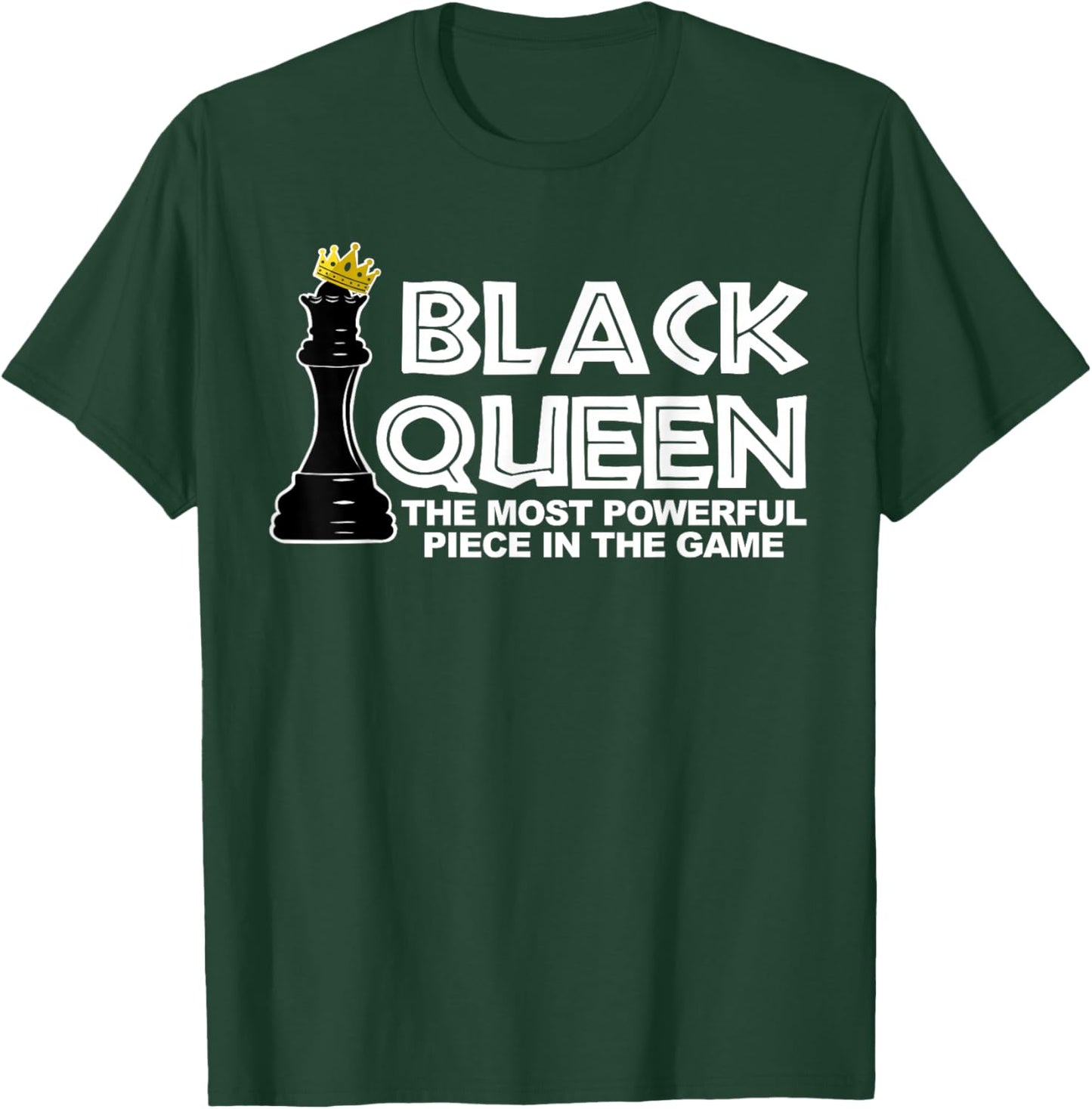 Black Queen The Most Powerful Piece in The Game T-Shirt - T-Shirt | Forest