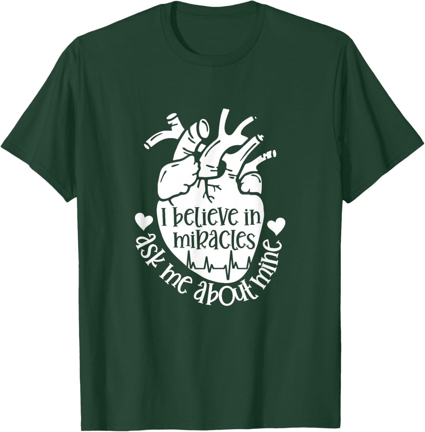 Heart Transplant Survivor Believe in Miracles Ask Me About T-Shirt - T-Shirt | Forest