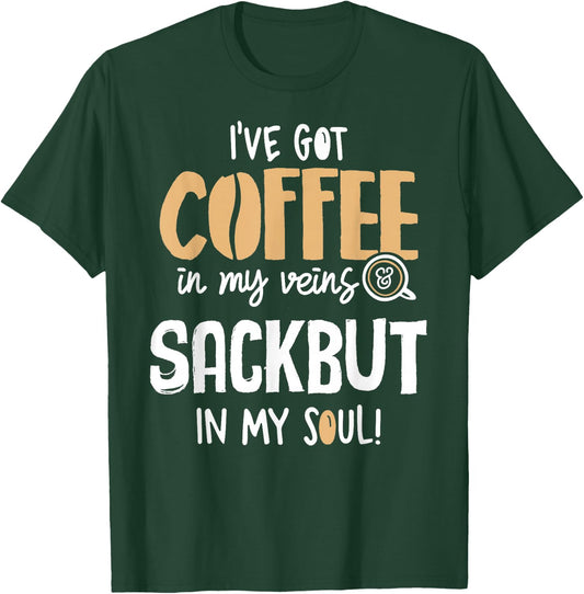 Sackbut Graphic for Coffee Lovers Gift - In My Veins & Soul T-Shirt - T-Shirt | Forest