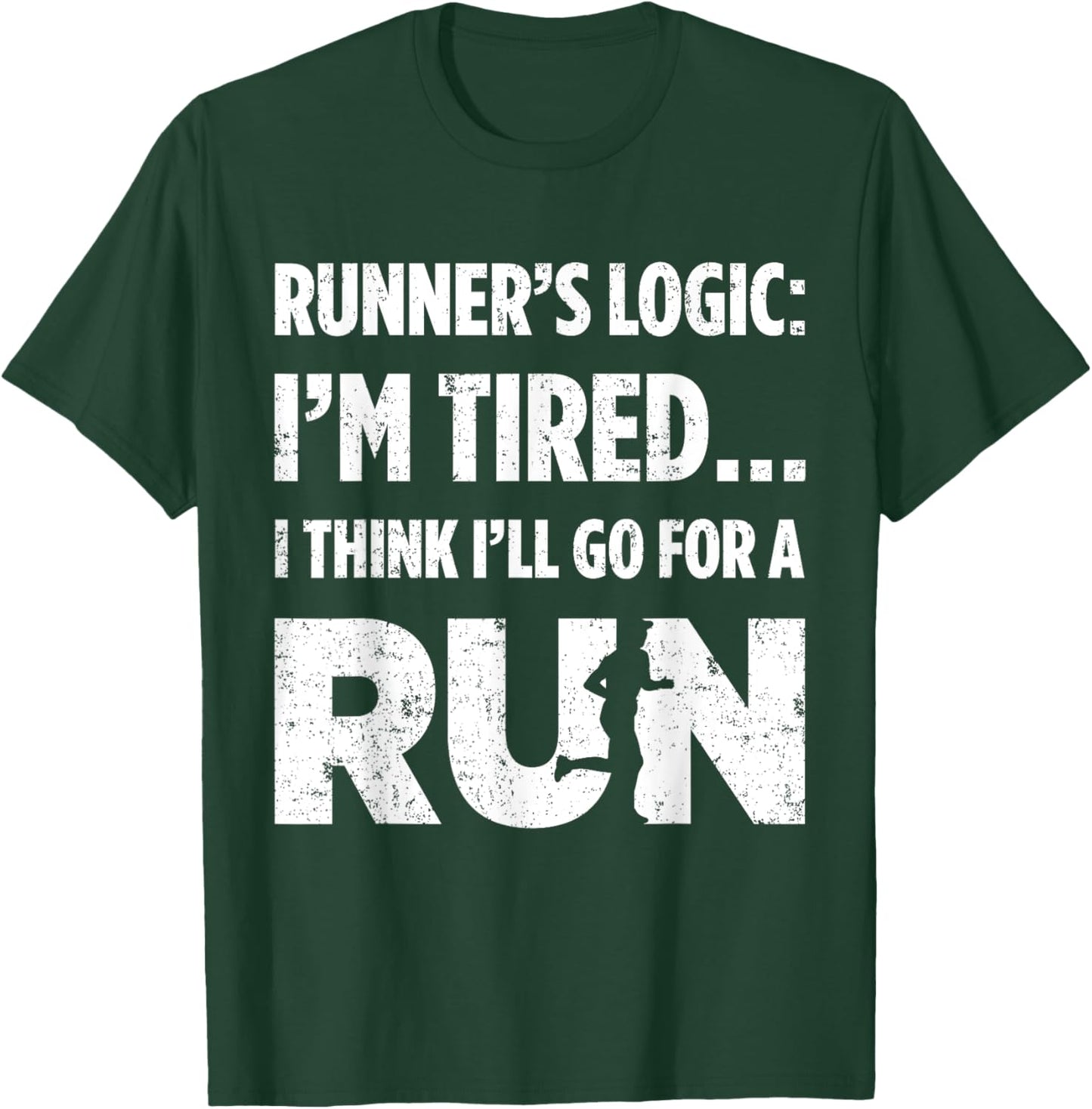 Runners Logic: Im Tired… I Think Ill Go For A Run Running T-Shirt - T-Shirt | Forest