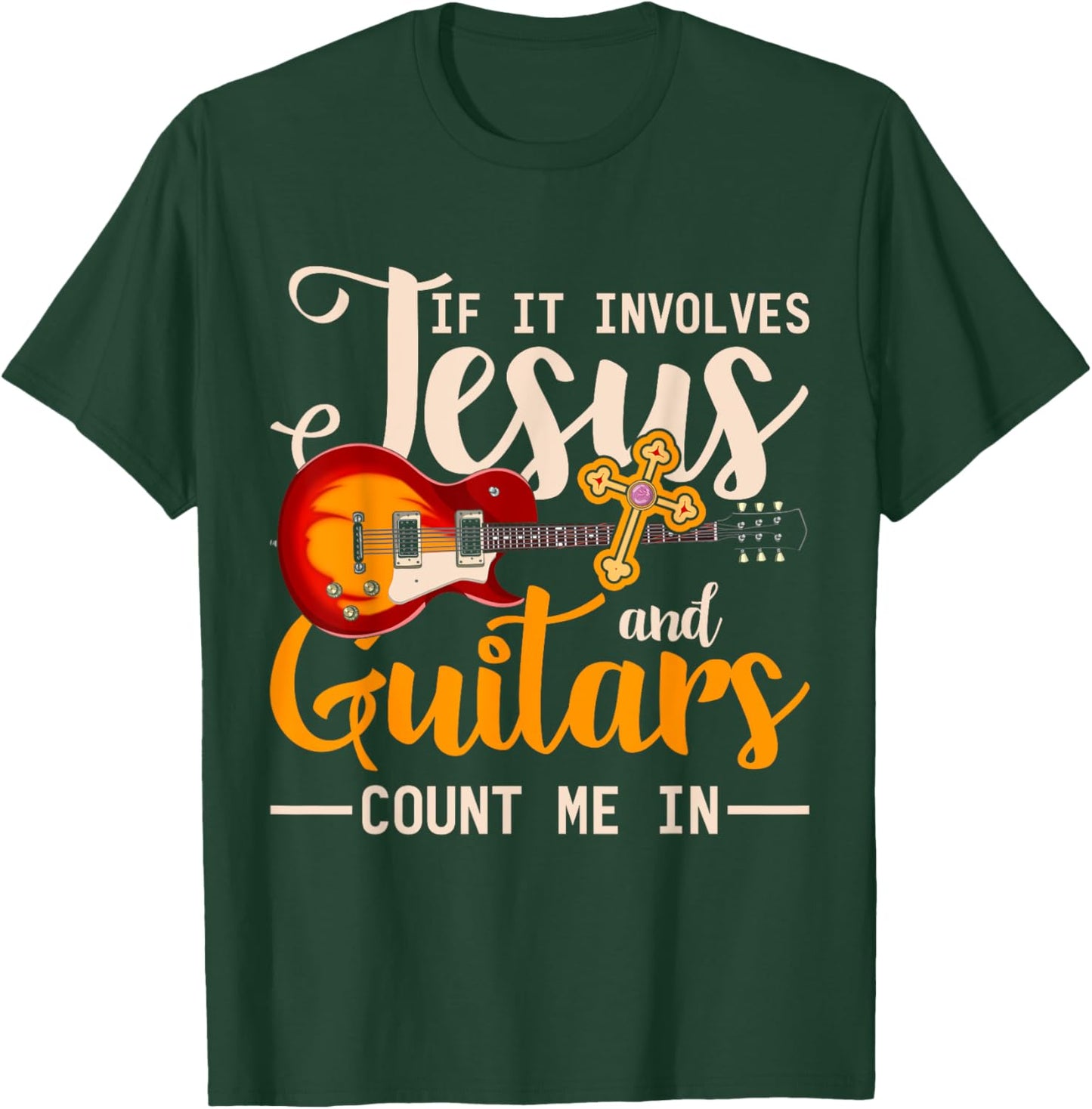 If It Involves Jesus And Guitars Count Me In Guitarist Jesus T-Shirt - T-Shirt | Forest