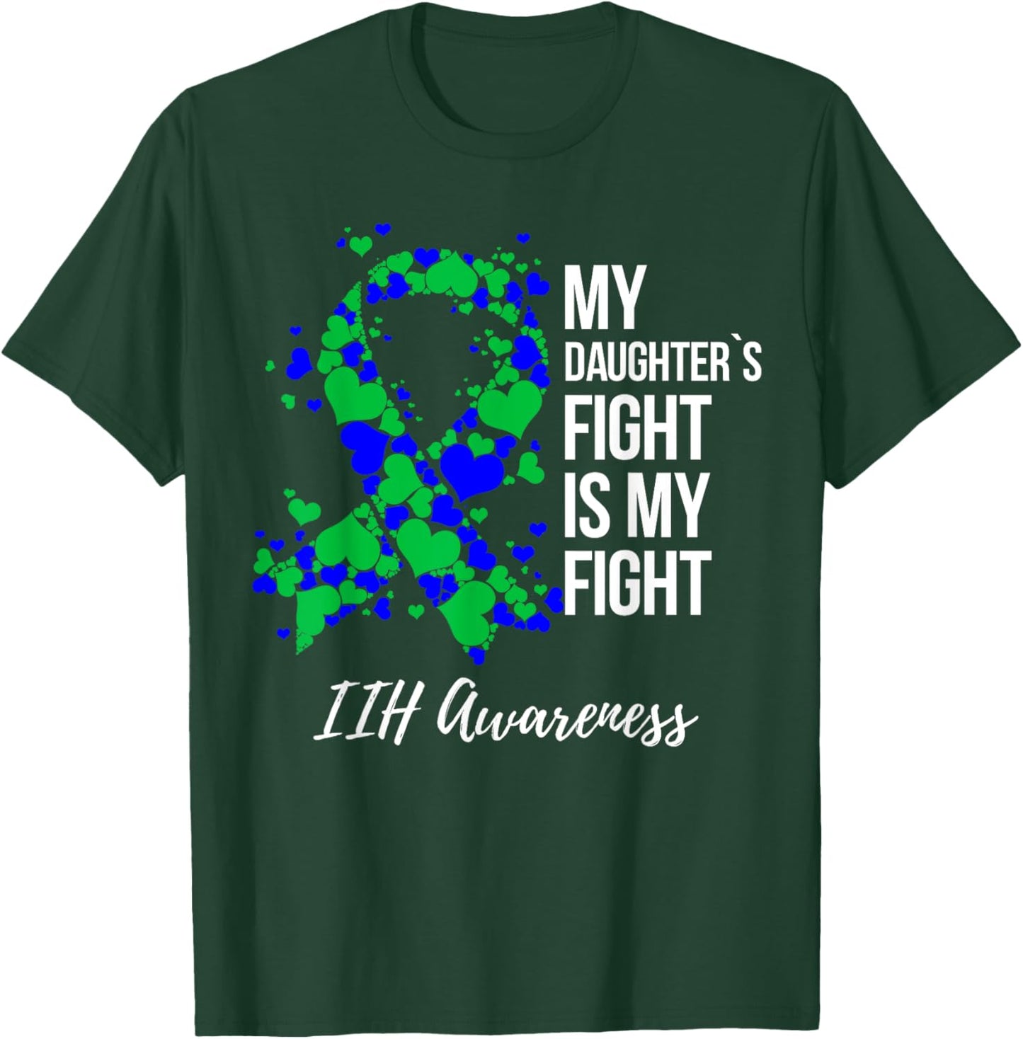 My Daughter’s Fight Is My Fight IIH Awareness T-Shirt - T-Shirt | Forest