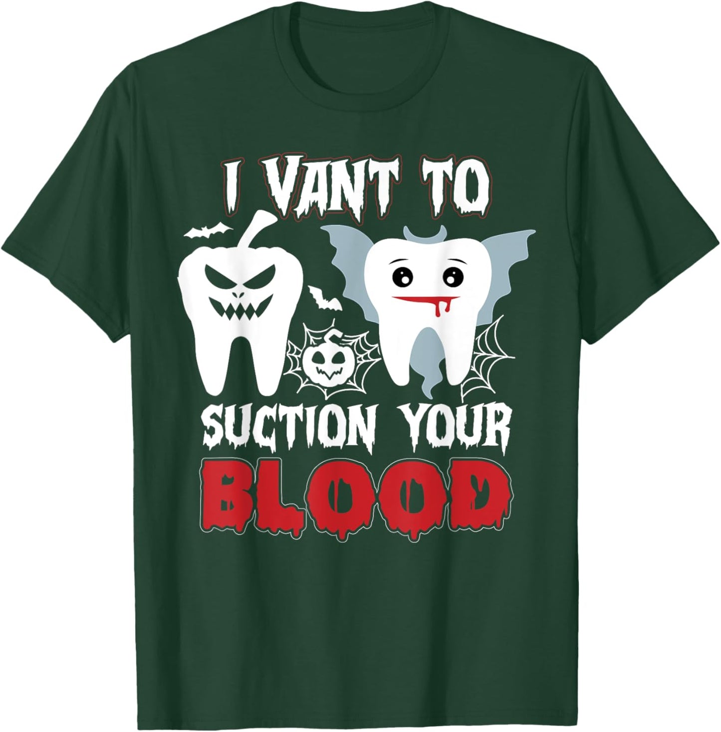 I Vant To Suction Your Blood Boo Dental Assistant Halloween T-Shirt - T-Shirt | Forest