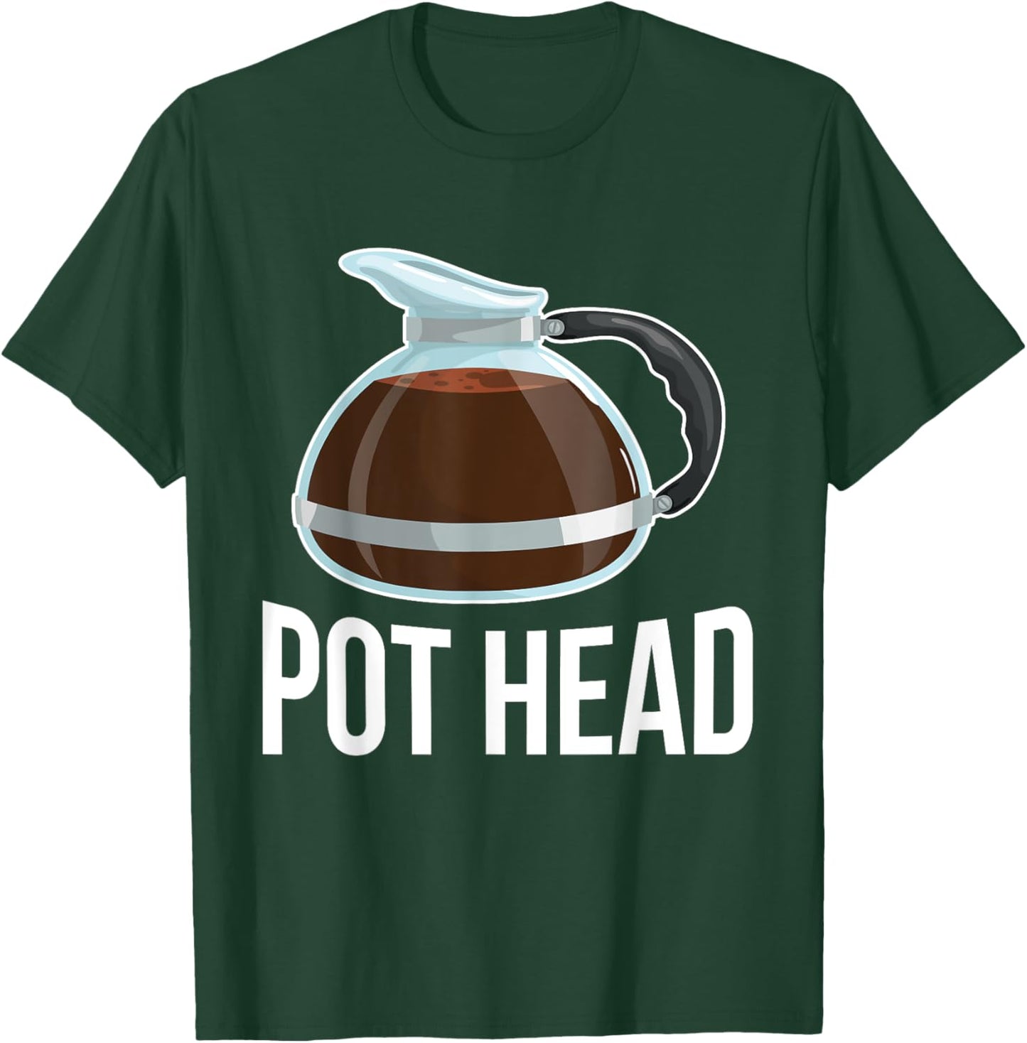 Pot Head Coffee Barista Gift Funny Caffeine Addicted Gift T-Shirt - T-Shirt | Forest