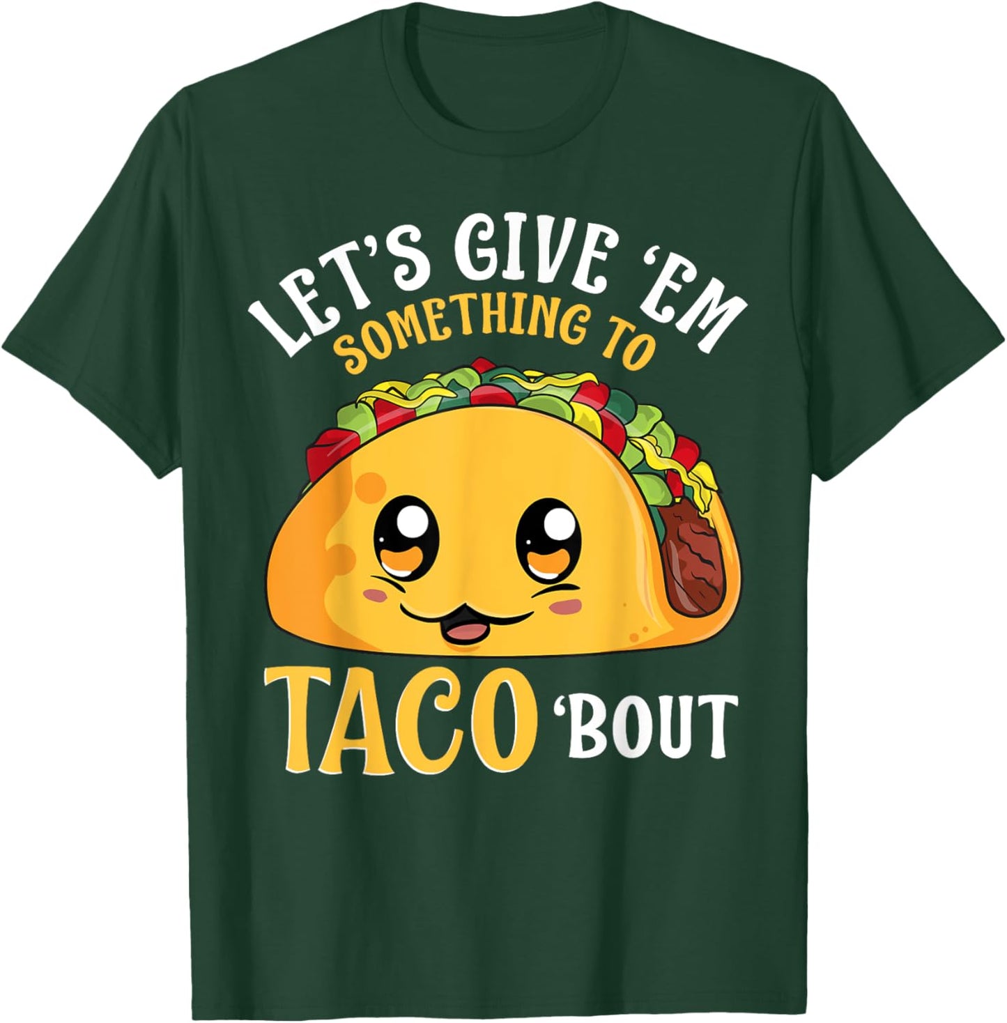 Let's Give 'Em Something To Taco Bout Cinco de Mayo Mexican T-Shirt - T-Shirt | Forest