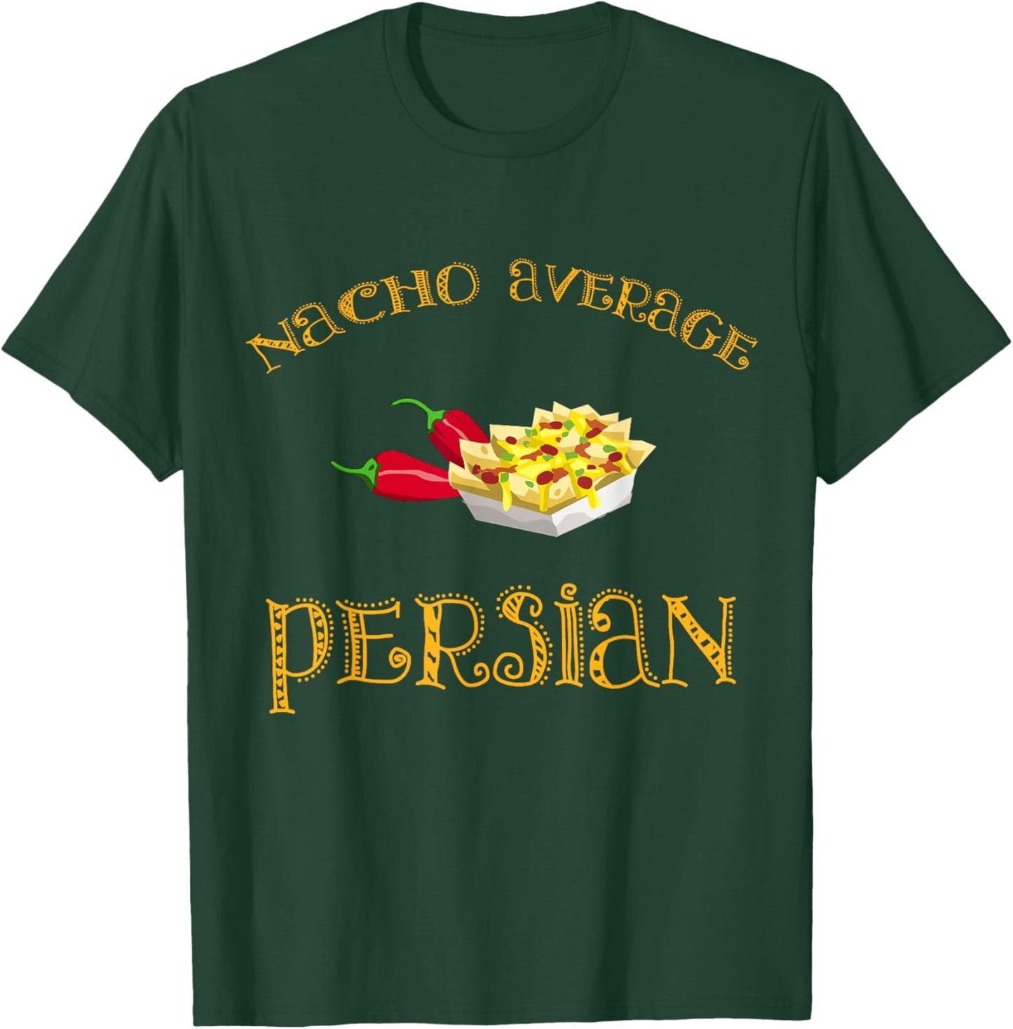 Nacho Average Persian Funny Hispanic Mexican Gift Persia T-Shirt - T-Shirt | Forest