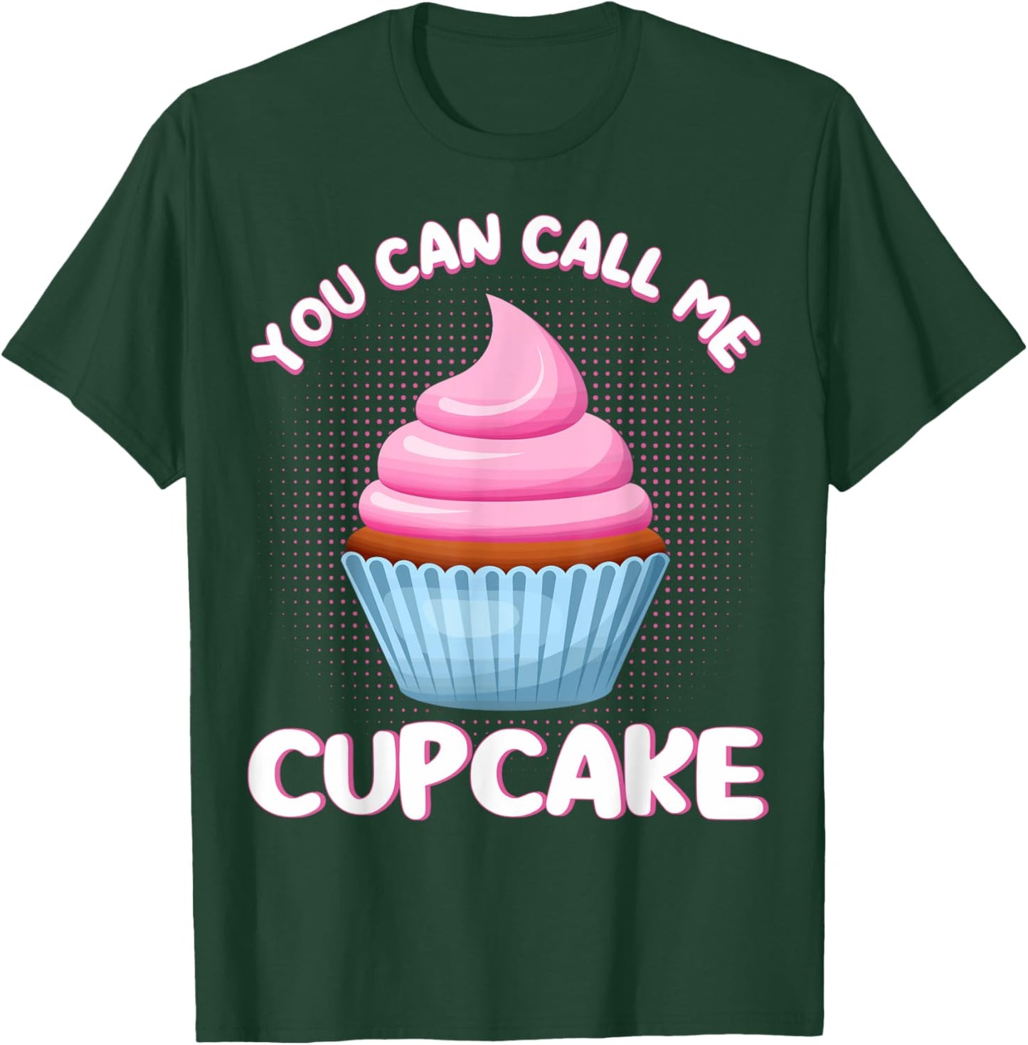 Cupcake You Can Call Me Cupcake Pastry Chefs Cupcake Bakers T-Shirt - T-Shirt | Forest