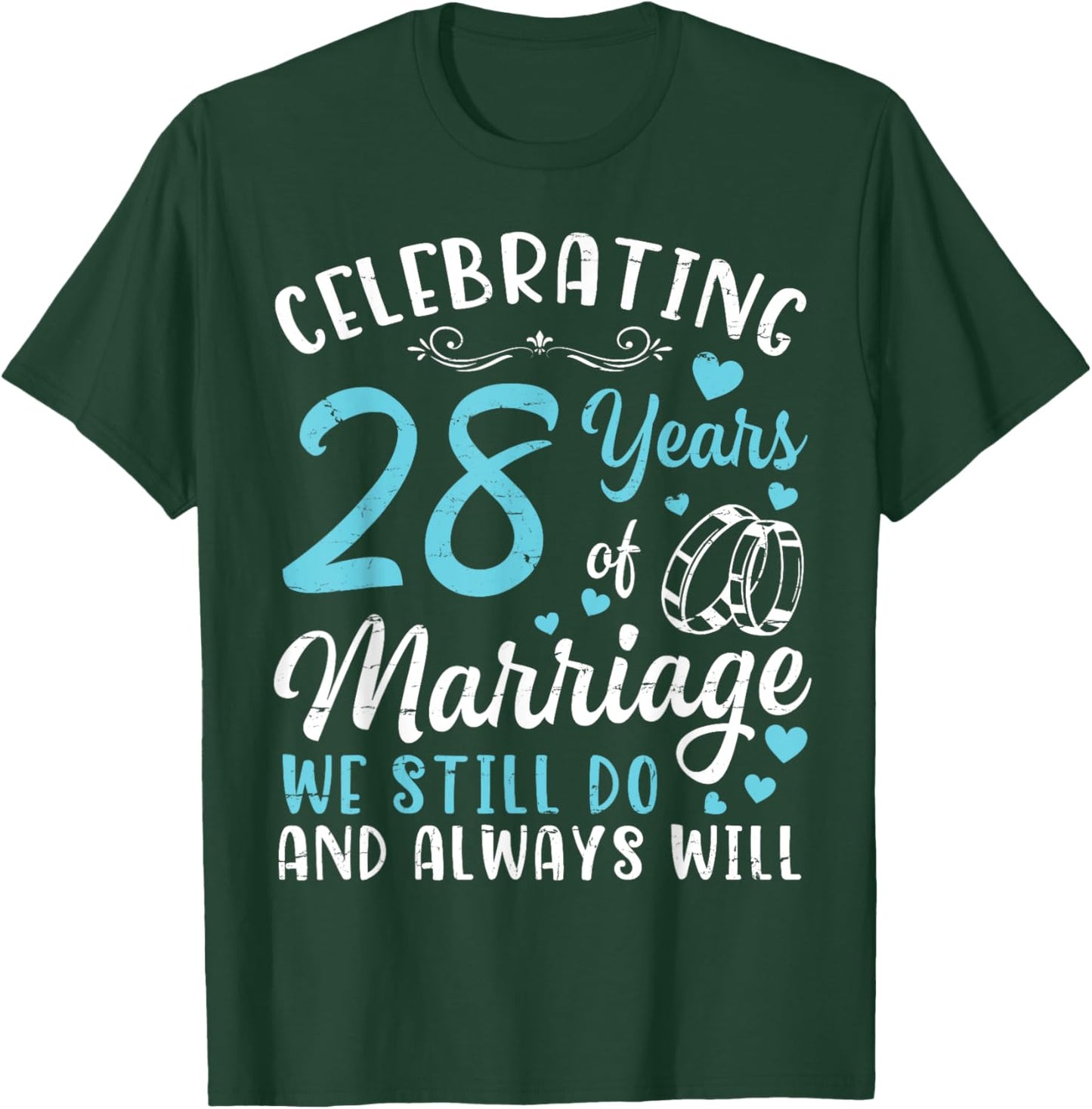 Celebrating 28 Years Of Marriage We Still Do And Always Will T-Shirt - T-Shirt | Forest
